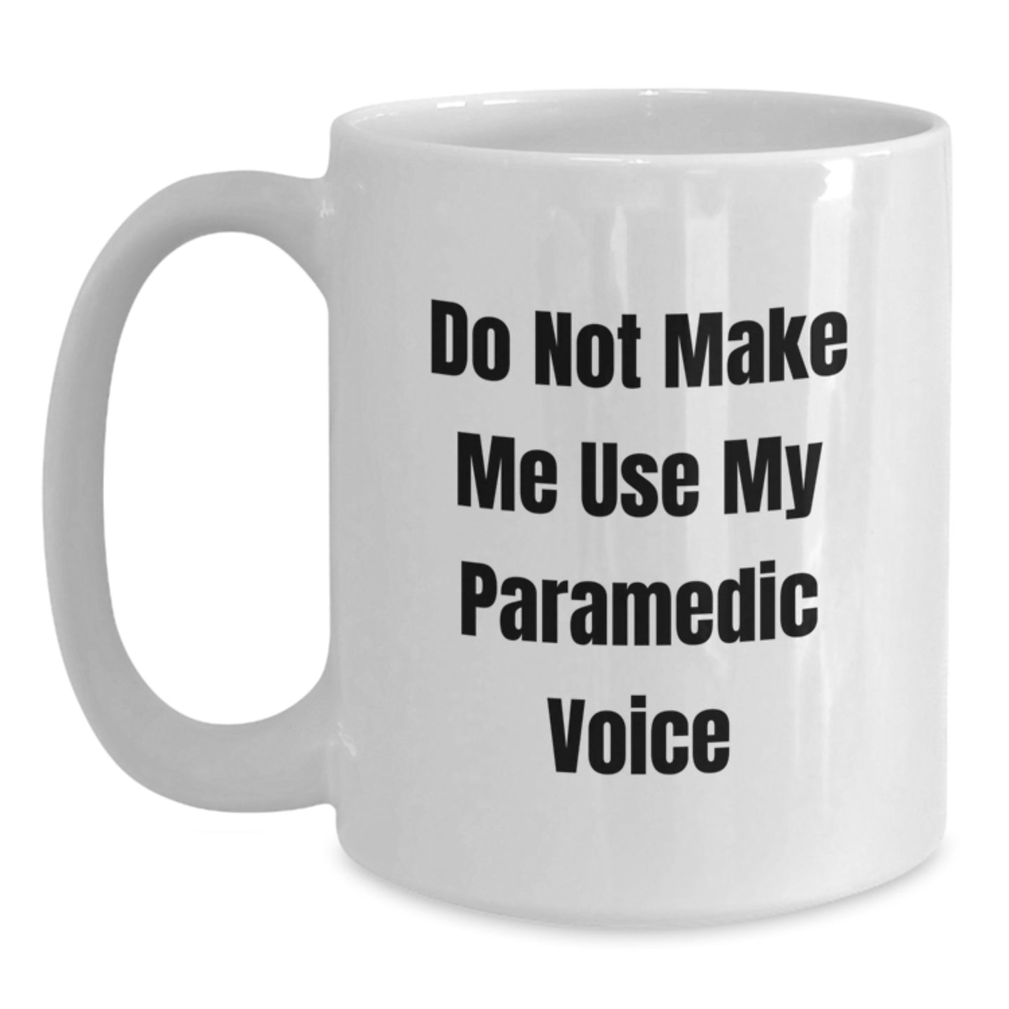 Funny Rescue Worker Gifts from Men to Rescue Worker Women Mom Rescue Worker White Coffee Mug - Do Not Make Me Use My Rescue Worker Voice - Main