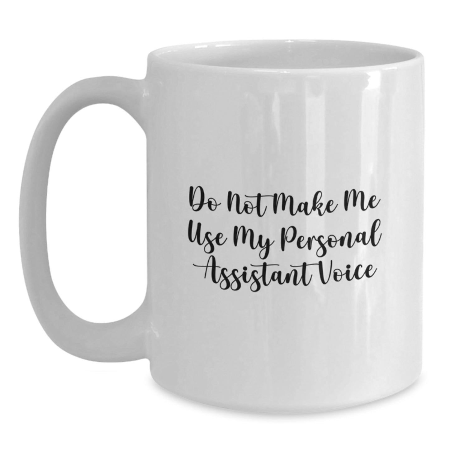 Funny Gifts from Friends for Personal Assistant Men Graduation Unique Mugs - Do Not Make Me Use My Personal Assistant Voice - Main
