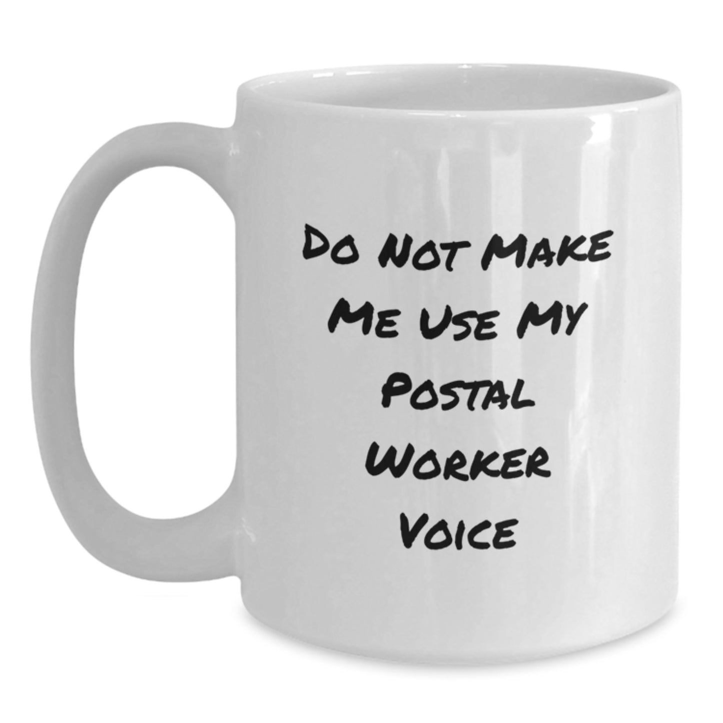 Funny Gifts from Friends and Family for Postal Workers - White Coffee Mug with 'Do Not Make Me Use My Postal Worker Voice' Quote - Graduation Unique Gifts - Main