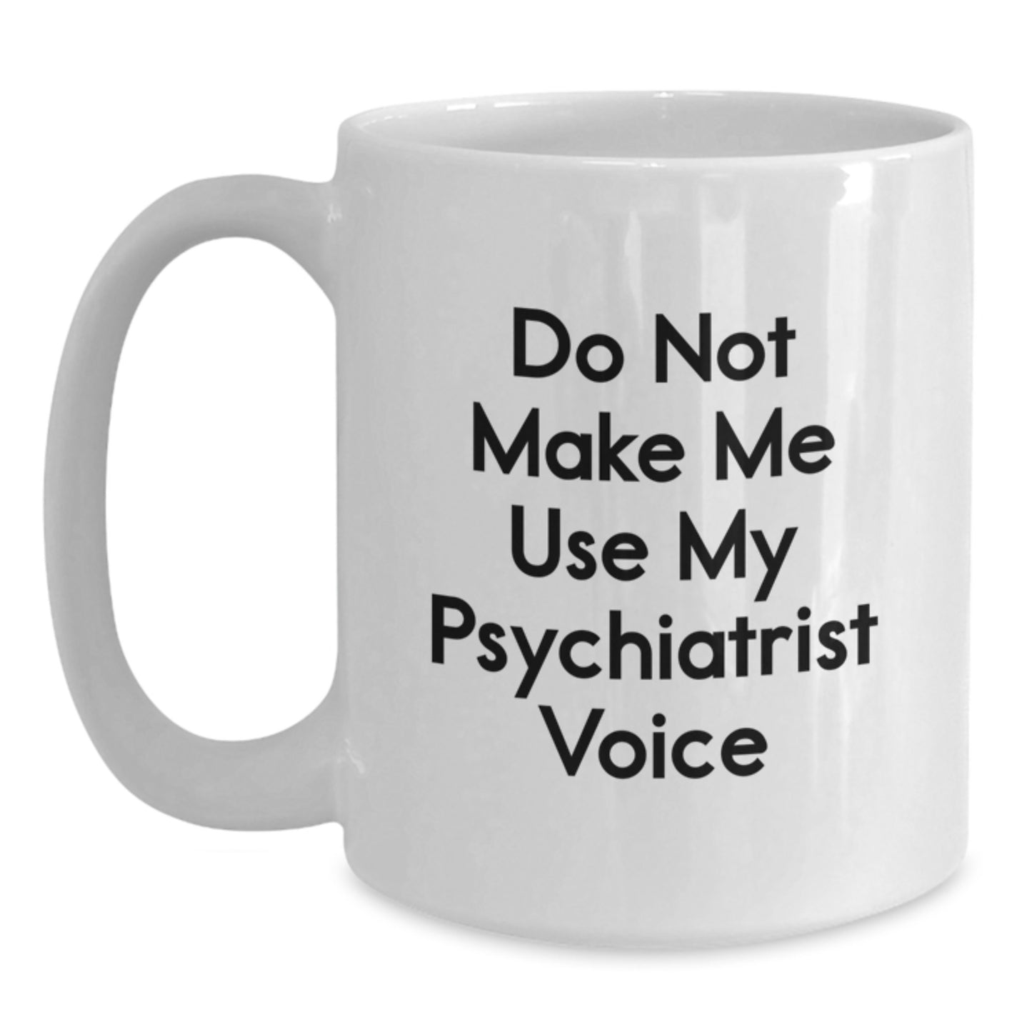 Funny Psychiatrist White Coffee Mug Gifts from Men to Graduation Unique Gifts for Psychiatrist - Main