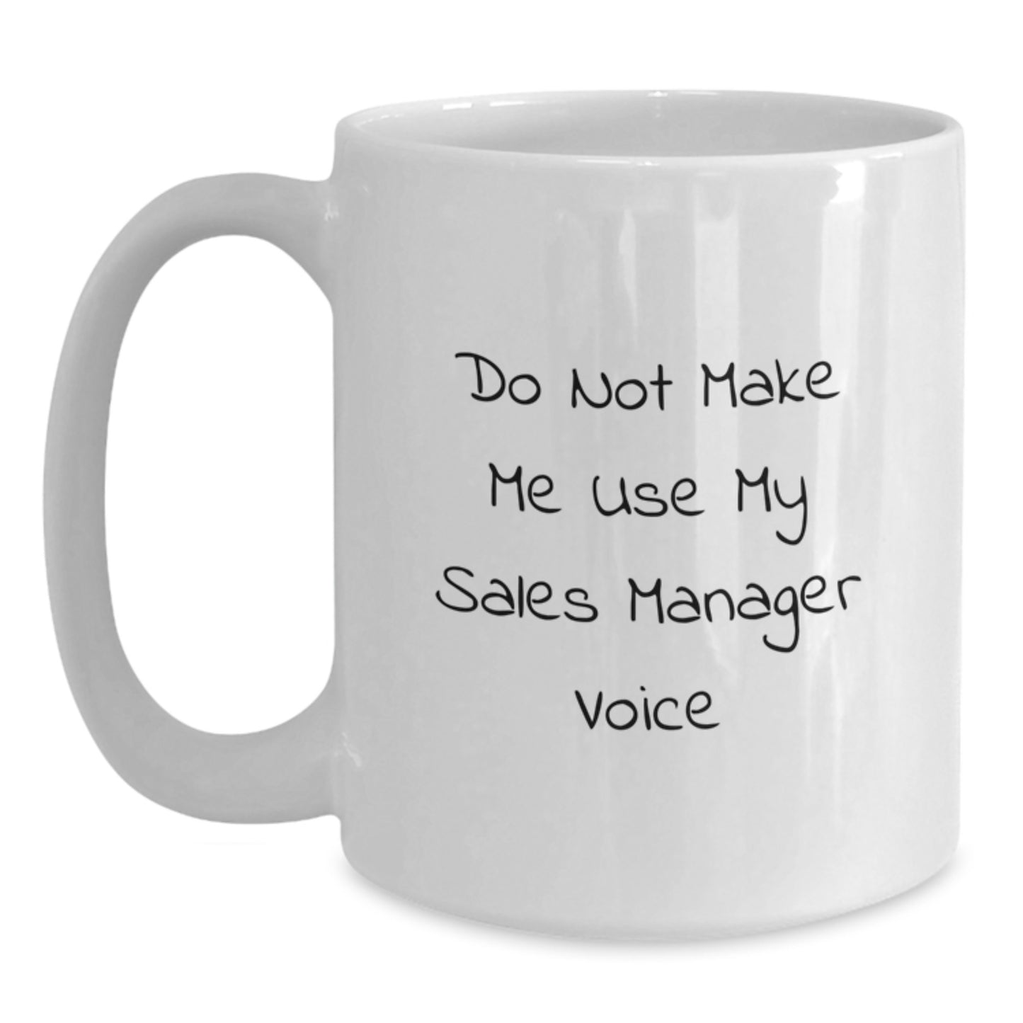 Funny Sales Manager Gifts from Friends - White Coffee Mug for Sales Manager - Graduation Unique Gifts with Do Not Make Me Use My Sales Manager Voice - Main