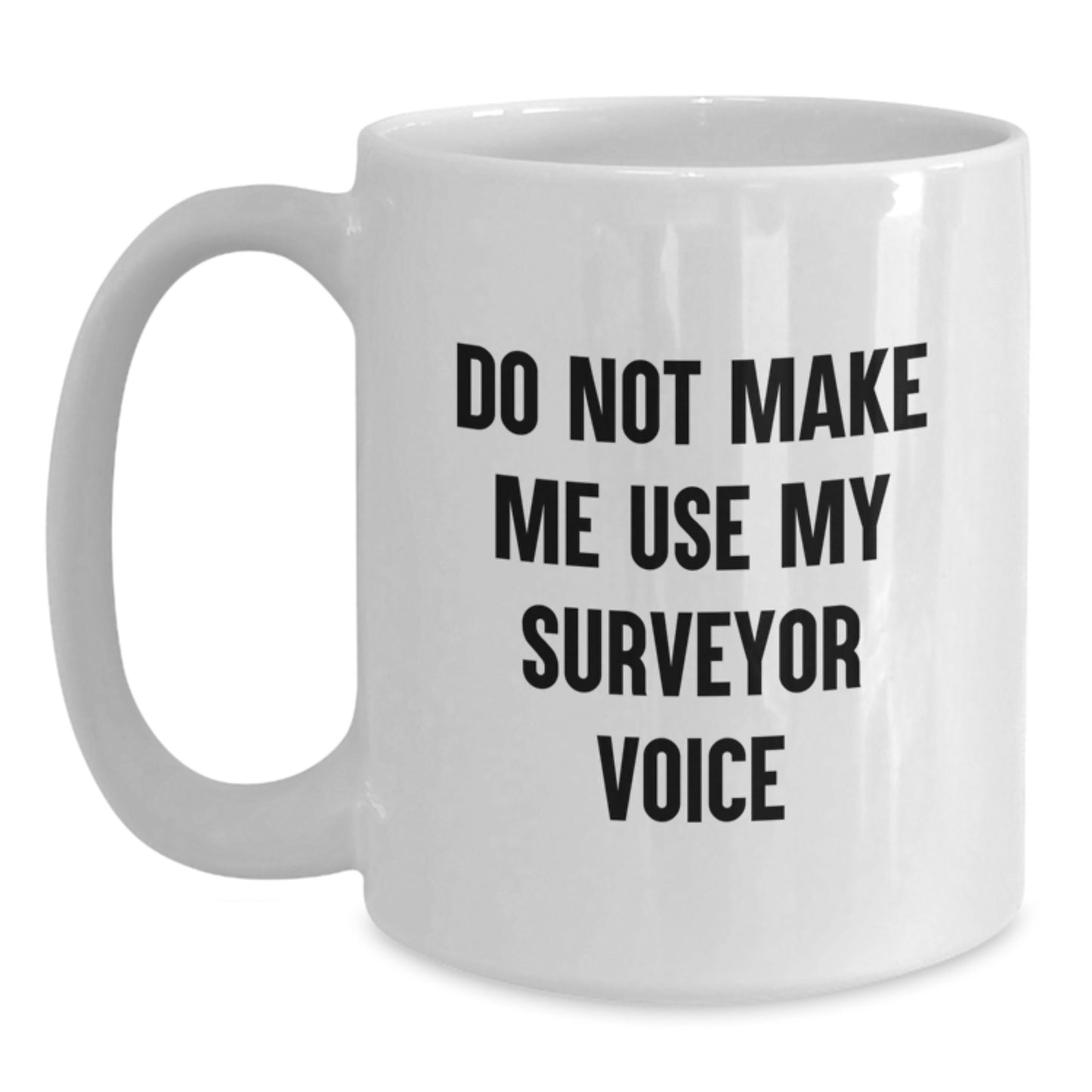 Fun Gifts from Friends for Surveyor Lovers - White Coffee Mug, Funny Quote, Valentine's Unique Gifts - Main