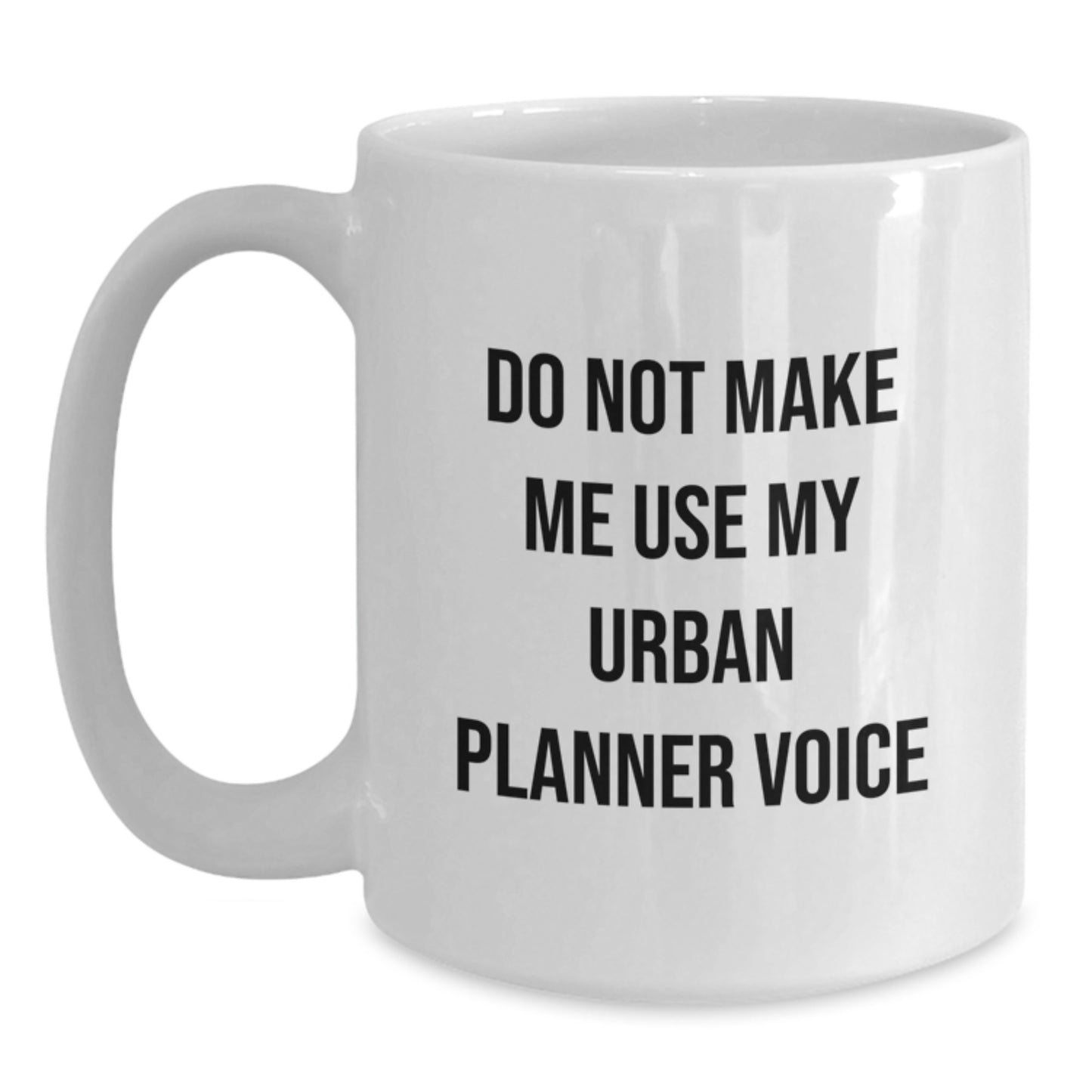 Funny Urban Planner Gifts for Mom on Mother's Day, 11oz White Coffee Mug with 'Do Not Make Me Use My Urban Planner Voice' - Gifts from Friends, Family, or Coworkers - Main
