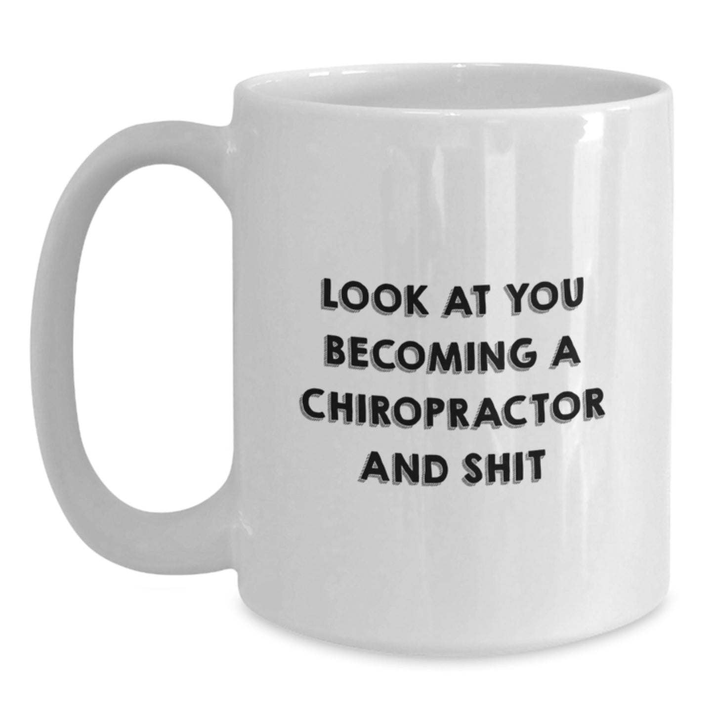 Funny Chiropractor Gift, Birthday Unique Gifts for Chiropractors, White Coffee Mug, 'Look At You Becoming A Chiropractor And Shit', Gifts from Friends for Chiropractor Men - Main