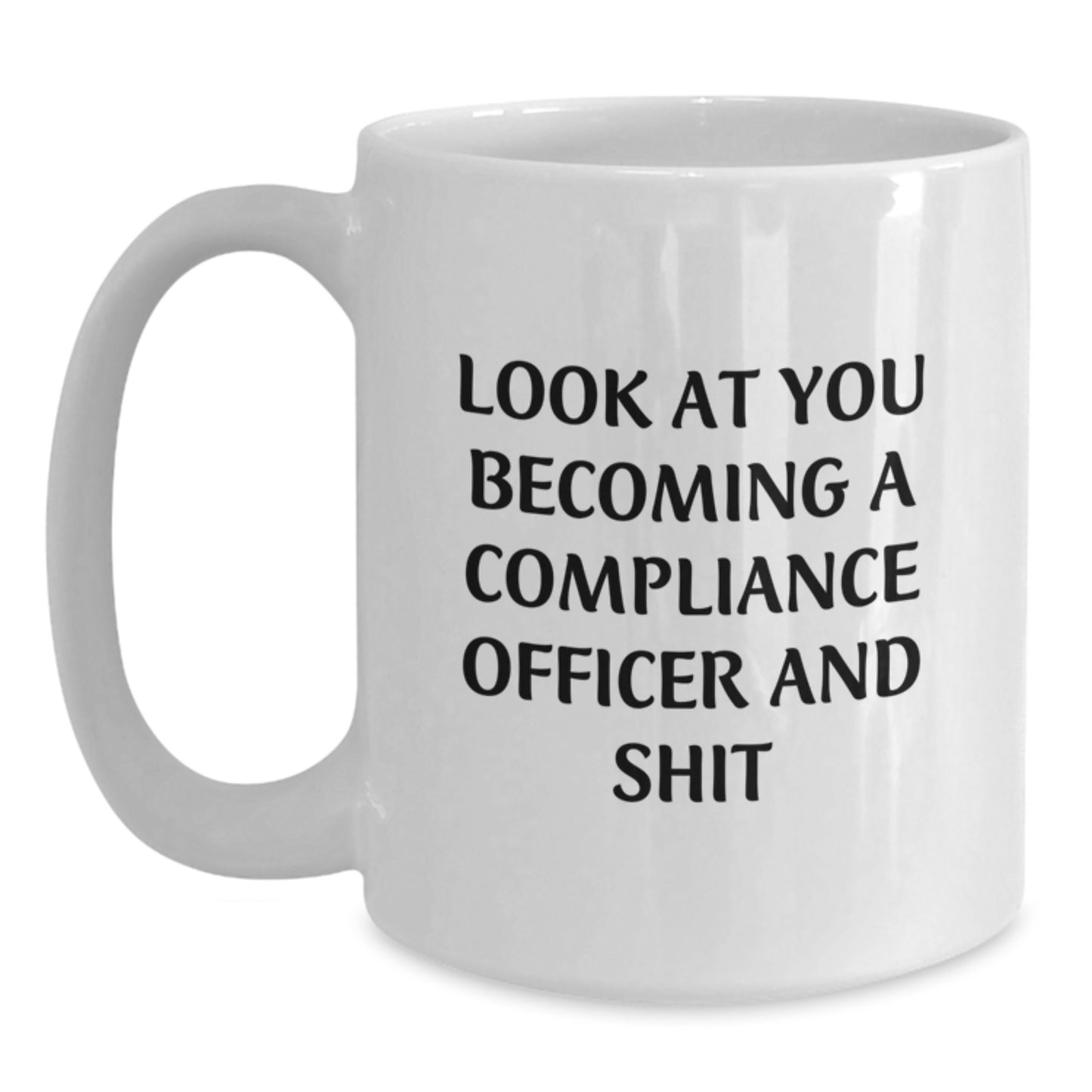 Funny Compliance Officer Gifts, Birthday Unique Gifts for Compliance Officer Men, Women Friends Coworkers Family - Look At You Becoming A Compliance Officer And Shit - Main