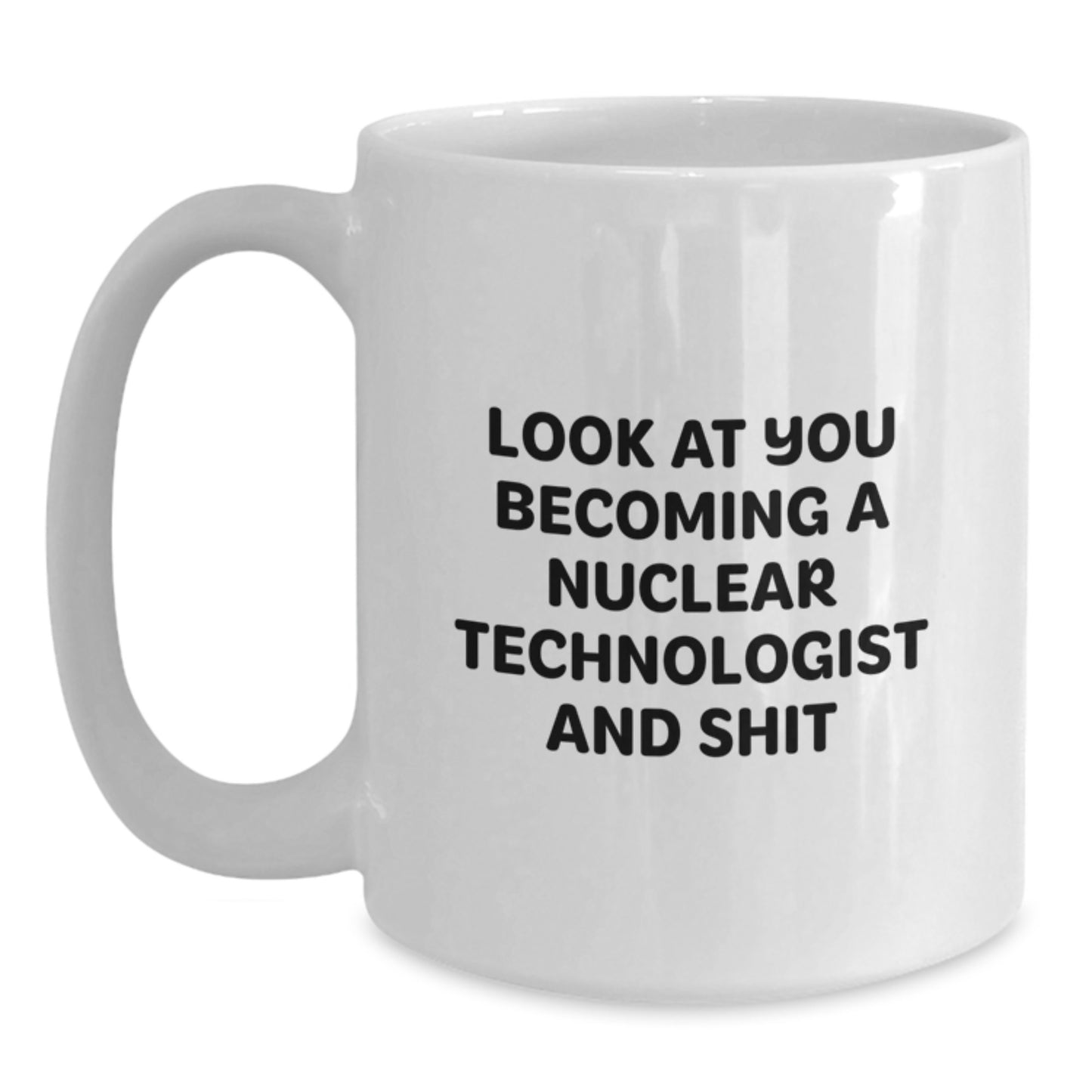 Funny Nuclear Technologist Gifts from Friends - White Coffee Mug for Valentine's Unique - Main