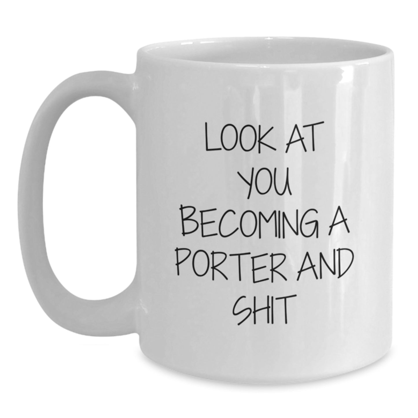 Funny Gifts from Friends to Porter, White Coffee Mug with Look At You Becoming A Porter And Shit Quote, Perfect for Christmas Unique Gifts - Main
