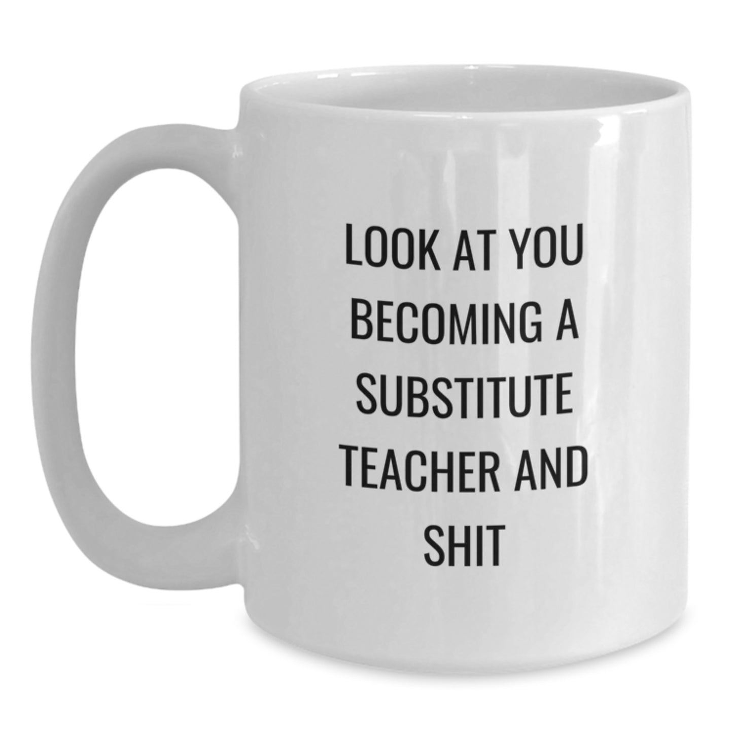 Funny Substitute Teacher White Coffee Mug Gifts from Friends for Graduation Unique Inspirational - Main