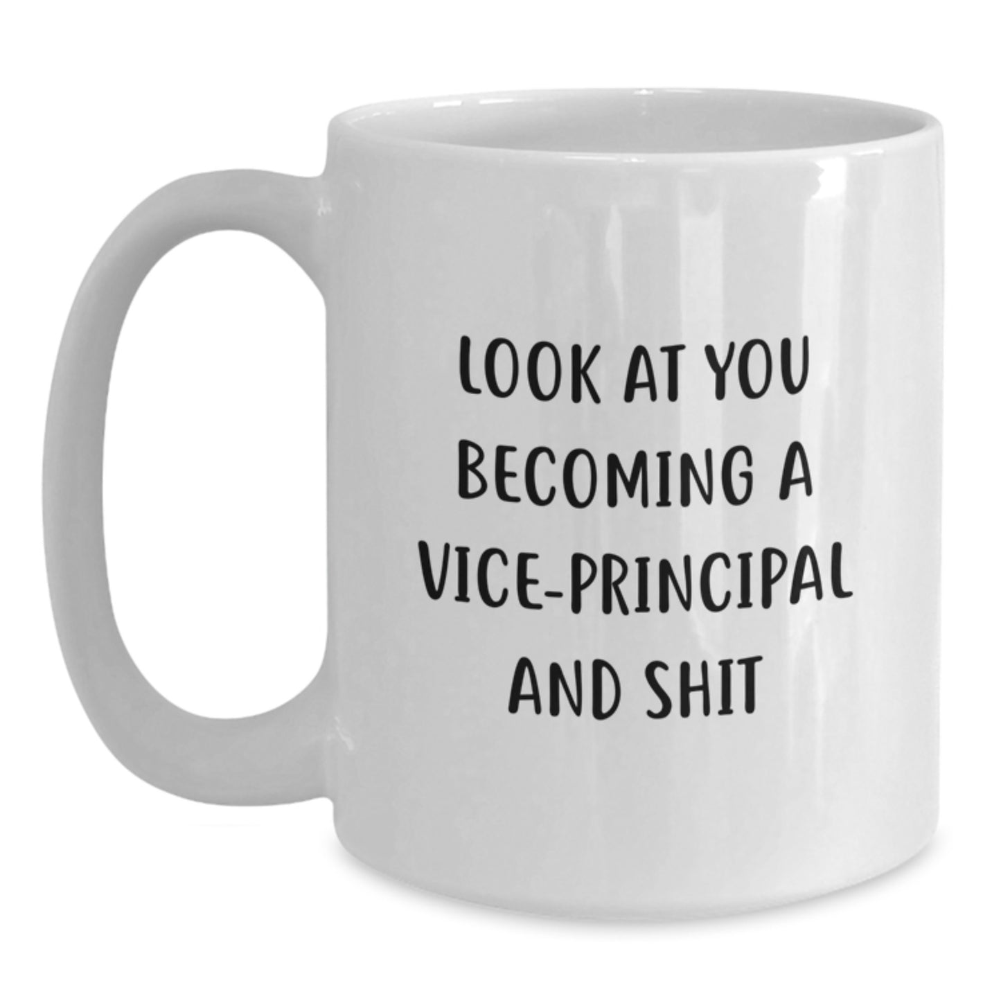 Funny Vice-principal Valentine's Gifts from Friends to Vice-principal, White Coffee Mugs with Look At You Becoming A Vice-principal And Shit Quote for Vice-principal Men - Main