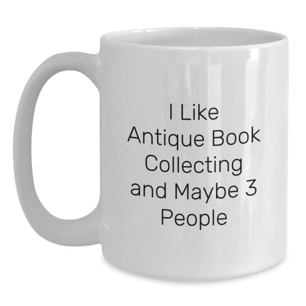 Antique Book Collecting Humor White Coffee Mugs for Friends, Unique Gifts from Family for Graduation, Funny Quote - Main
