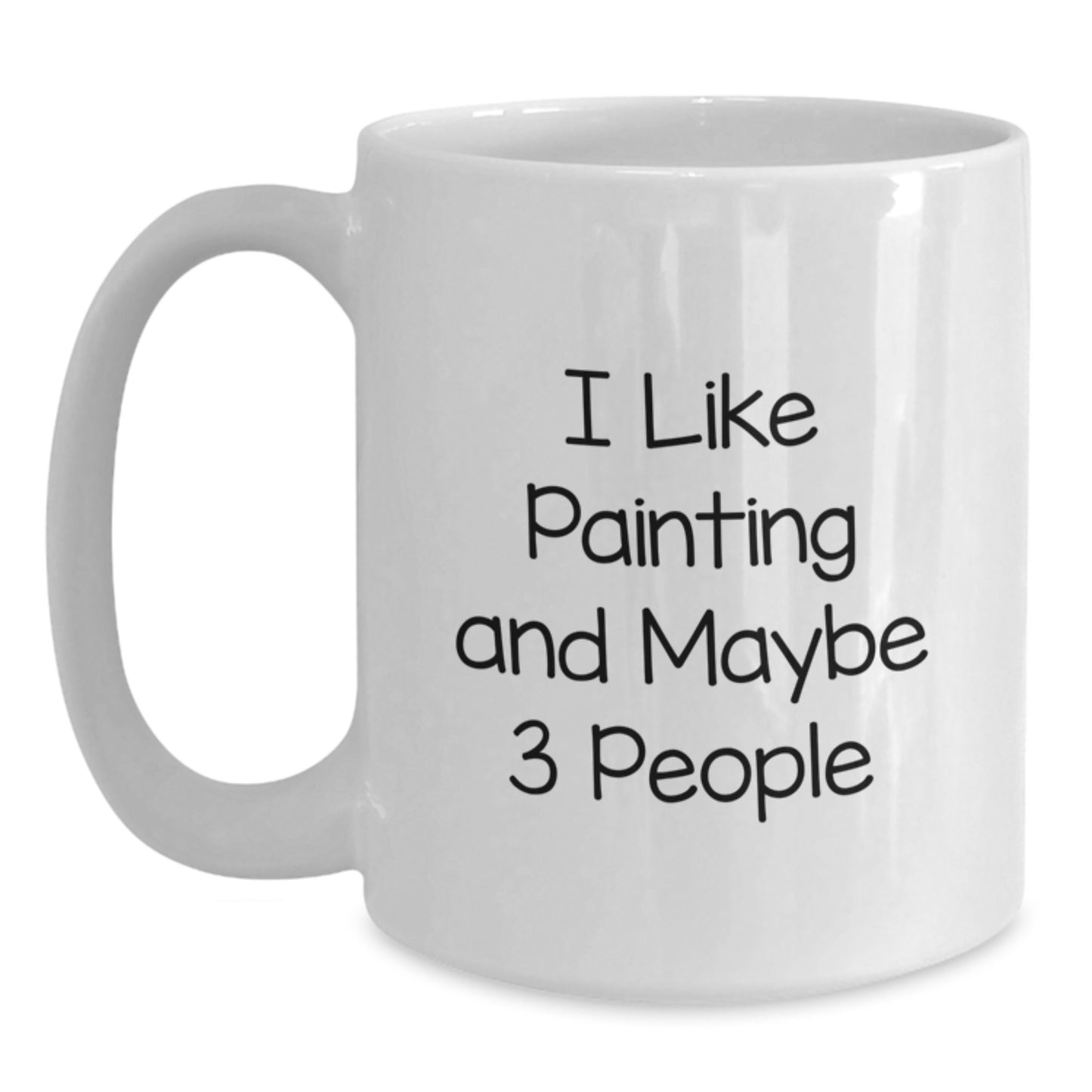 Painting Enthusiasts Gifts from Family for Mom - Funny Quote on White Coffee Mug - 11oz or 15oz Capacity - Main