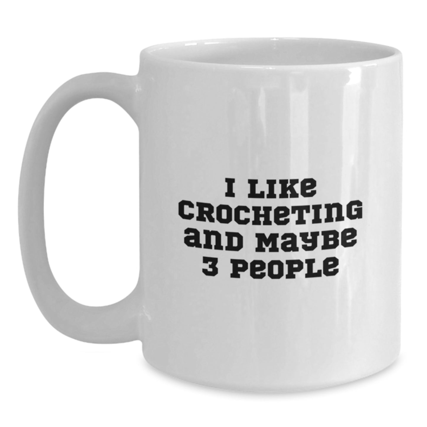 Funny Crocheting Gifts for Mom, Unique White Coffee Mug, I Like Crocheting And Maybe 3 People, Gifts from Family - Main