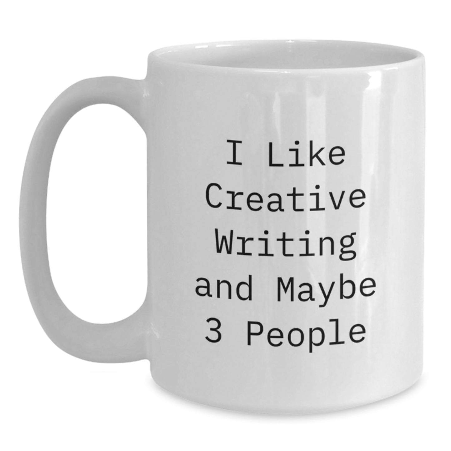 Creative Writing Enthusiasts Gifts from Friends for Graduation Unique Inspirational Mugs - 'I Like Creative Writing And Maybe 3 People' - Main