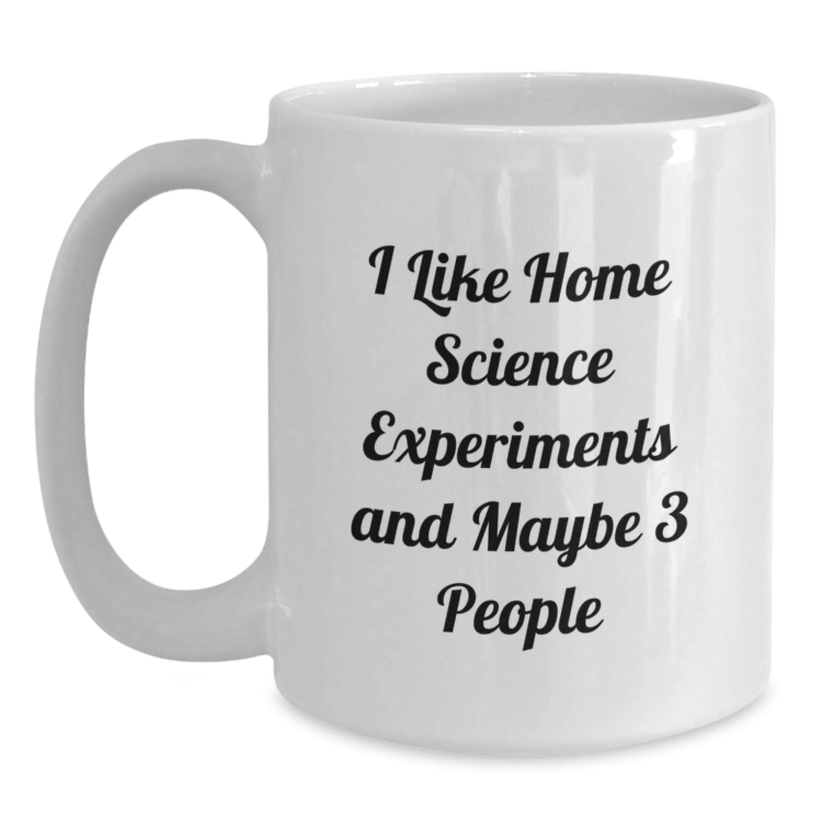 Home Science Experiments Enthusiast Gifts from Friends for Graduation Unique White Coffee Mugs, Funny Quote 'I Like Home Science Experiments And Maybe 3 People' Inside, 11oz or 15oz Ceramic Mug - Main