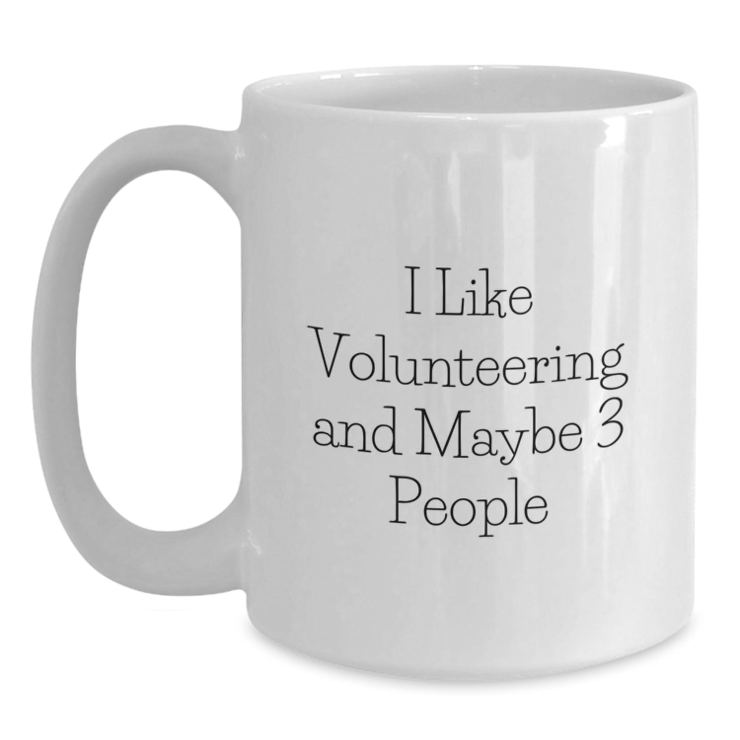 Gifts from Friends and Coworkers, Unique Volunteering White Coffee Mug for Graduation, Funny Quote 'I Like Volunteering And Maybe 3 People - Main