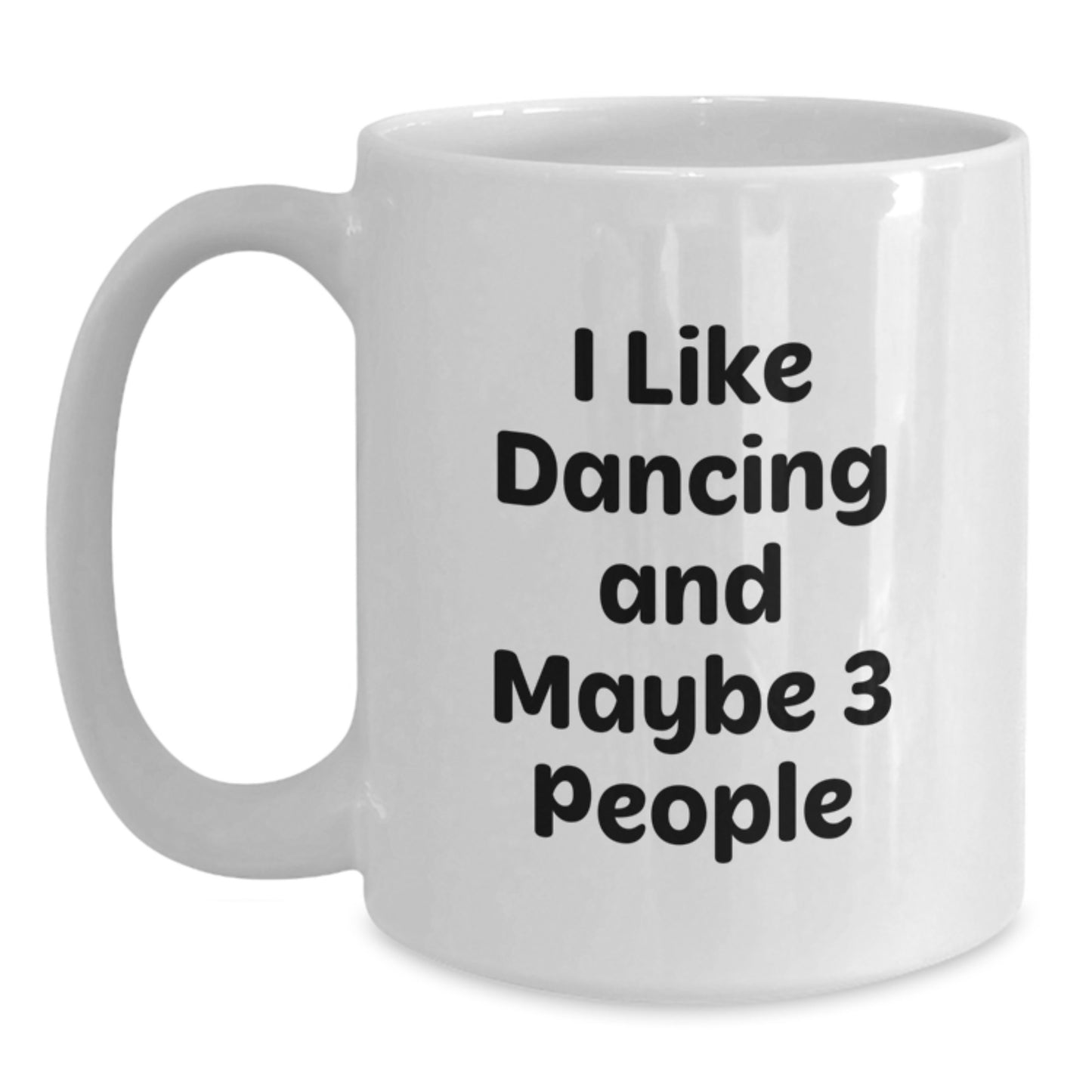 Dancing Gifts for Men from Friends - Funny White Coffee Mug with I Like Dancing And Maybe 3 People Quote for Graduation Unique Gifts - Main