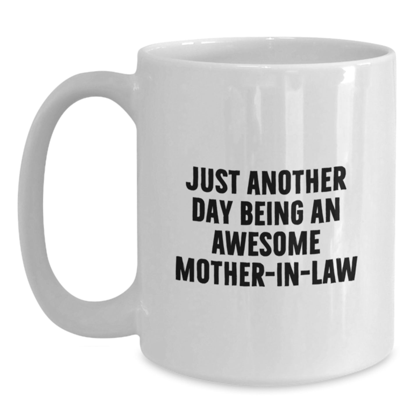 Funny Mom-in-law Gifts from Family, Just Another Day Mug for Awesome Mom-in-law, White Coffee Mug for Graduation - Main