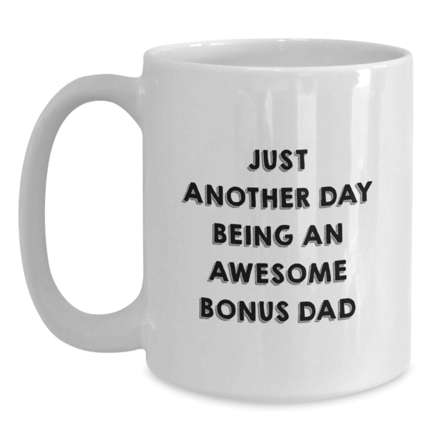 Funny Bonus Dad Gifts for Men, White Coffee Mug - Unique Mother's Day Unique Gifts from Men to Bonus Dad, 'Just Another Day Being An Awesome Bonus Dad' - Main