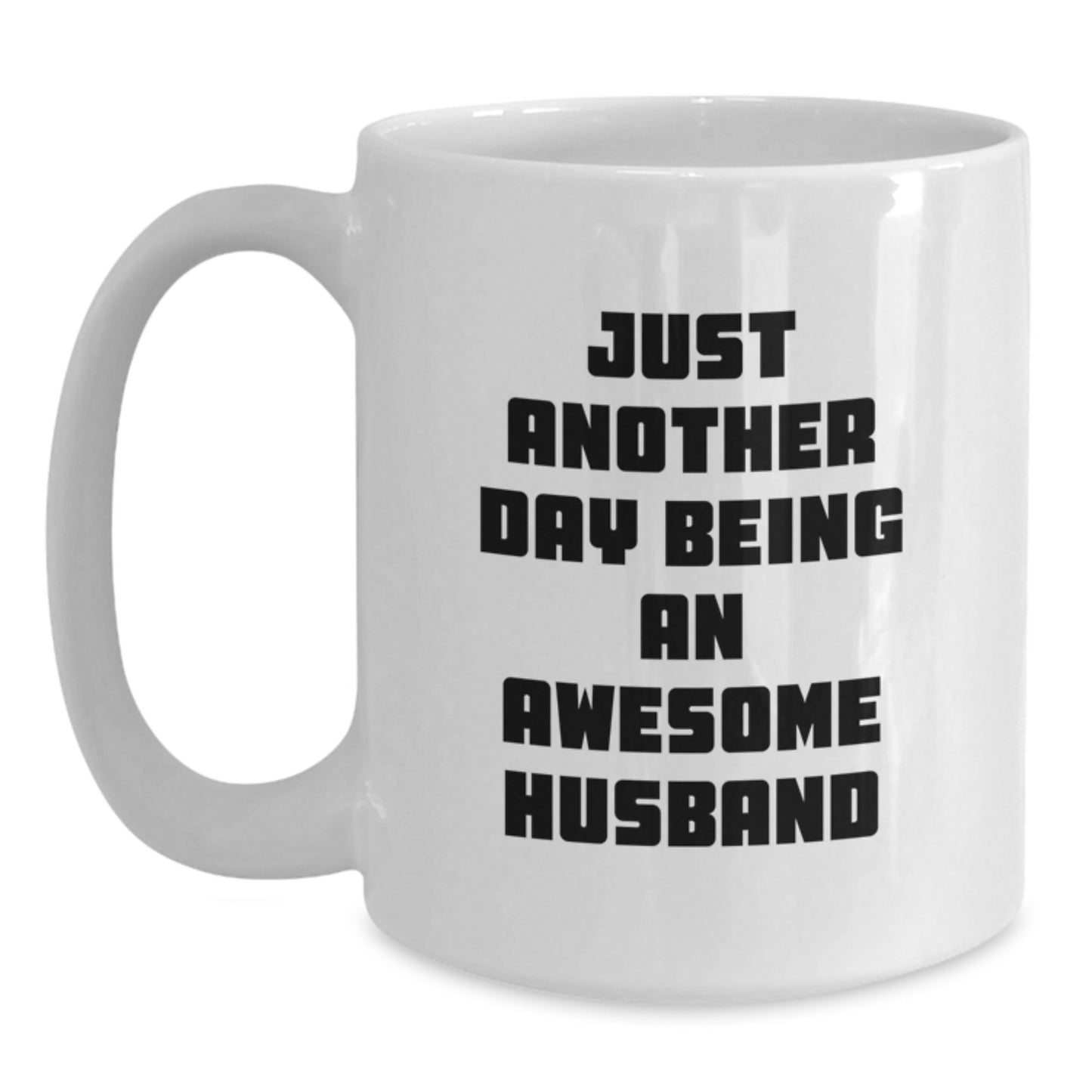 Funny Husband White Coffee Mug Gifts from Women for Men on Valentine's - 'Just Another Day Being An Awesome Husband' - Main
