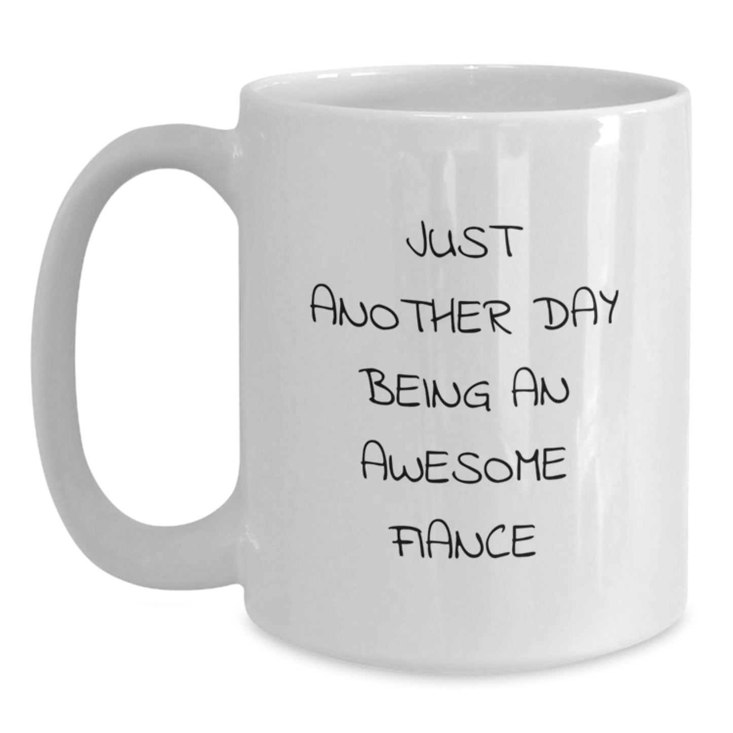 Funny Fiance Gifts from Men, White Coffee Mugs for Him, Just Another Day Being An Awesome Fiance Quote, Mother's Day Unique Gifts - Main
