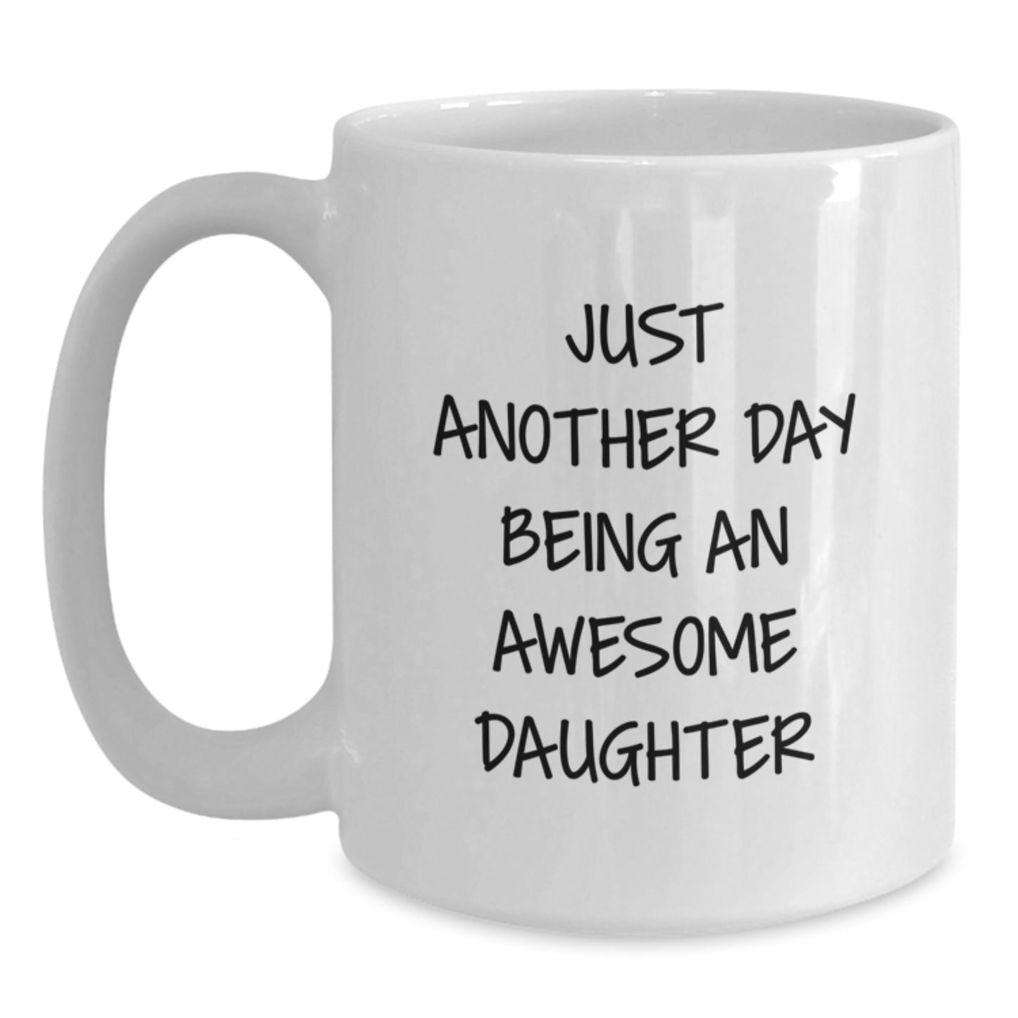 Funny Daughter Gifts from Mom, Daughter White Coffee Mug with Inspirational Quote 'Just Another Day Being An Awesome Daughter', Birthday Unique Gifts for Daughter - Main