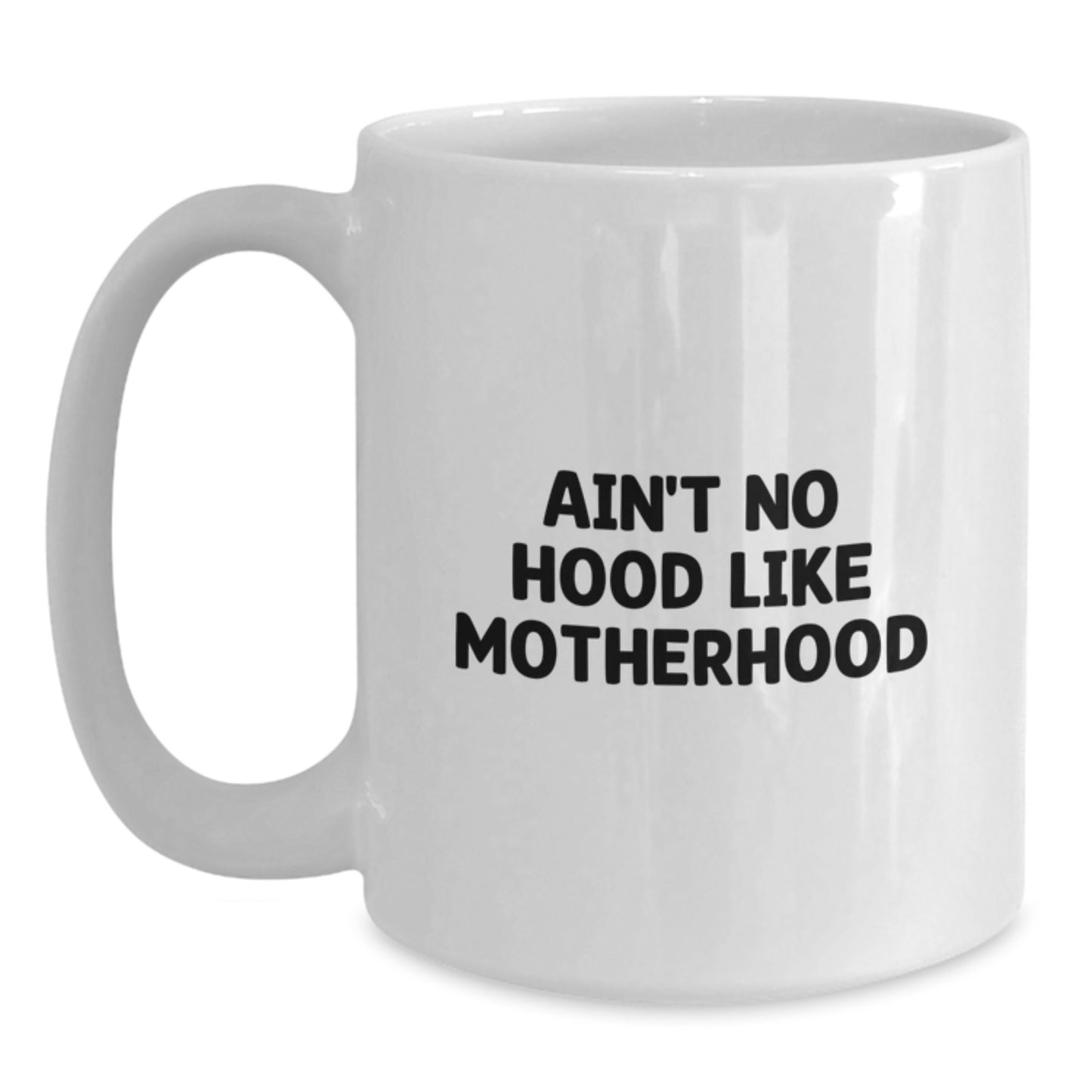 Funny Mom Gifts from Friends, Cute Coffee Mug Quotes, Birthday Unique Gifts for Mom, Ain't No Hood Like Motherhood Ceramic White Mug - Main