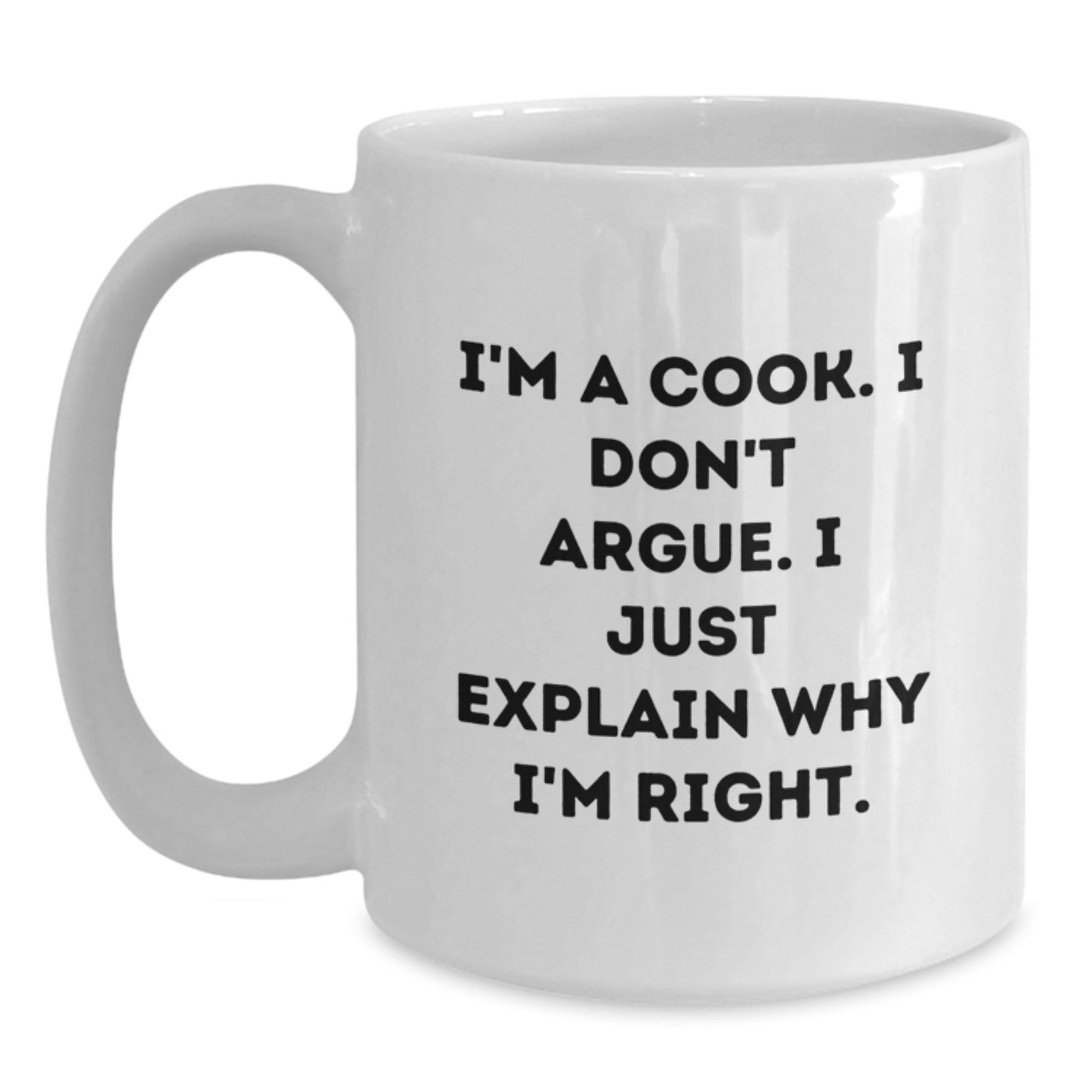 Funny Cook Gifts for Men, Unique White Coffee Mugs with Christmas Cheer, I'm A Cook. I Don't Argue. I Just Explain Why I'm Right. - Main