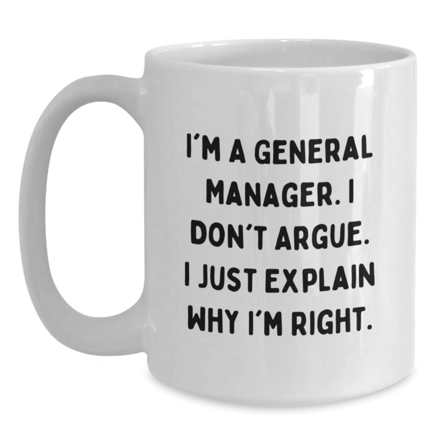 Funny General Manager Quotes White Coffee Mug, Gifts from Friends, Birthday Unique Gifts for General Manager, 11oz or 15oz Ceramic Mug - Main