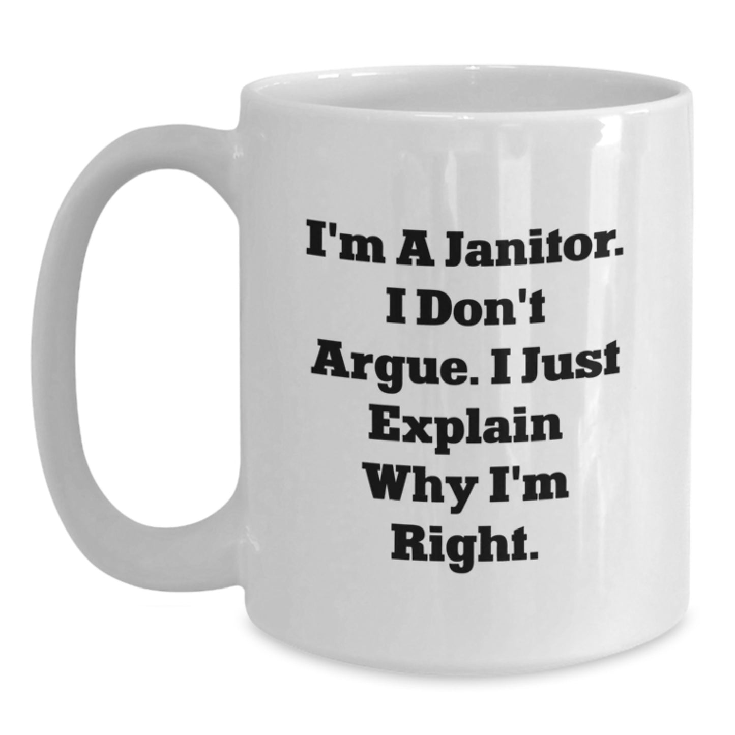Funny Janitor Gifts for Men, White Coffee Mugs, I'm a Janitor, I Don't Argue, Gifts from Friends - Main