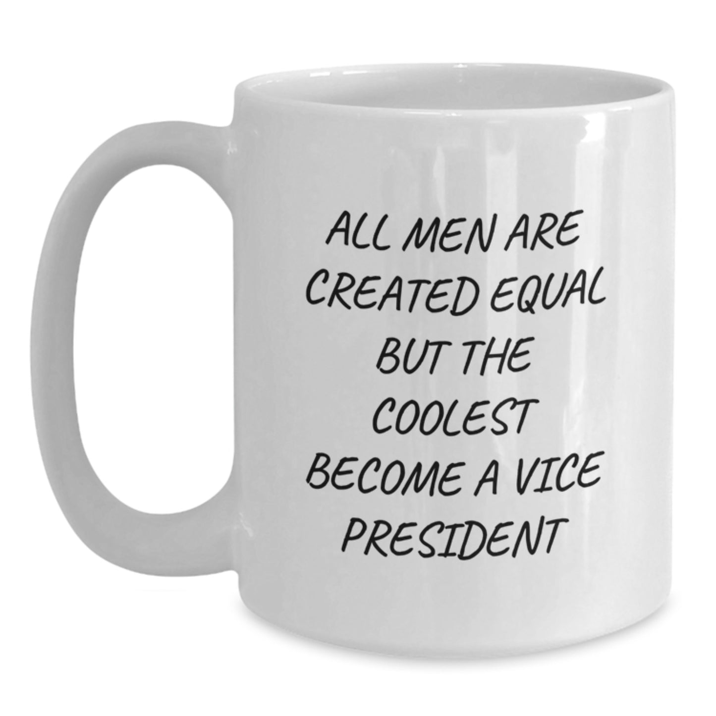 Funny Vice President Gifts from Friends for Men Valentine's Unique Mugs with 'All Men Are Created Equal But The Coolest Become A Vice President' Quote White Ceramic Coffee Mug - Main
