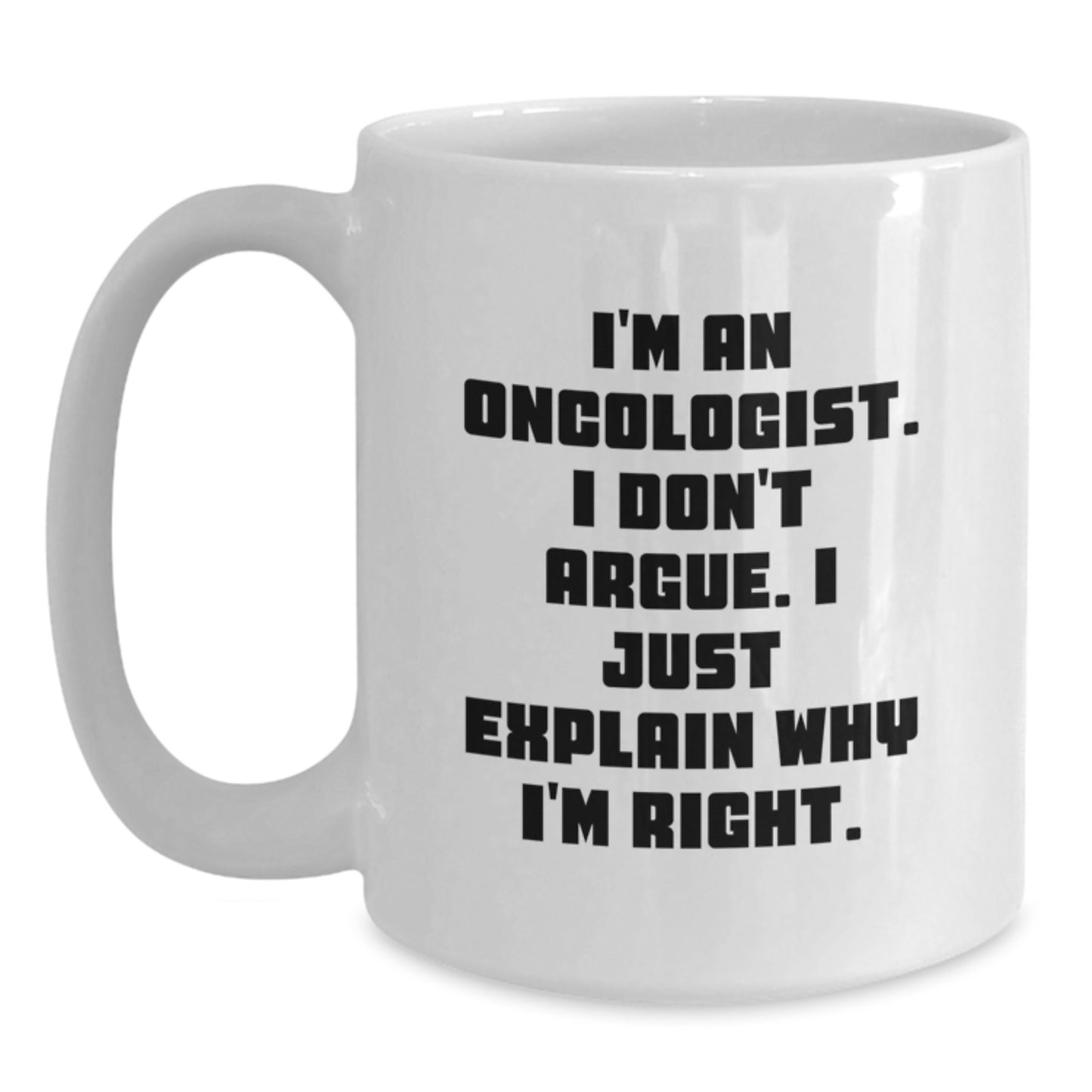 Funny Oncologist Gifts for Men, White Coffee Mug, 'I'm An Oncologist Gifts from Men to Oncologist, Unique Christmas Unique Gifts for Oncologist, White Coffee Mug, 11oz, 15oz Capacity' - Main