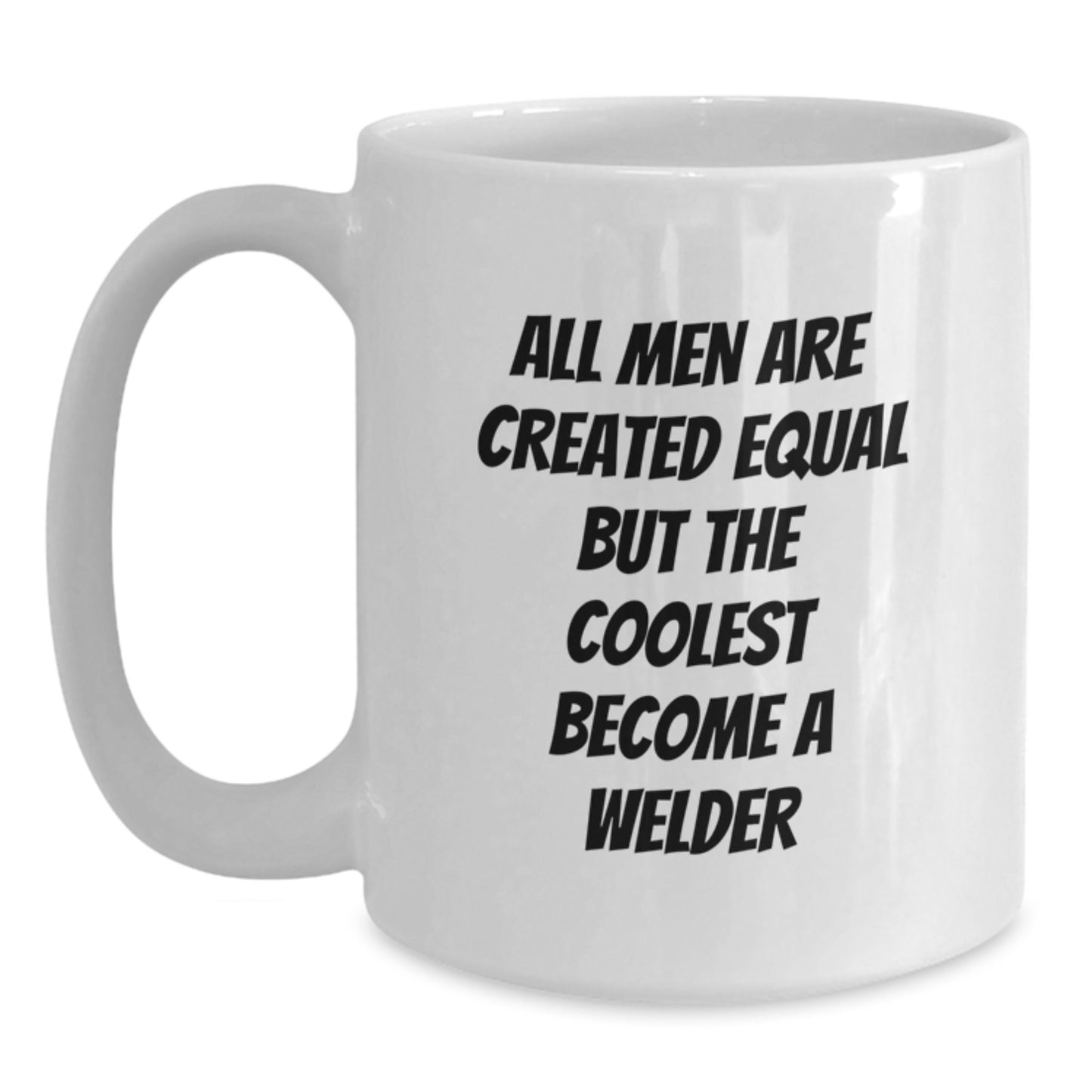 Funny Welder Quotes Gifts for Men White Coffee Mug, Unique Welder Gifts from Friends, Christmas Unique Gifts for Men, Coolest Become a Welder White Mug - Main
