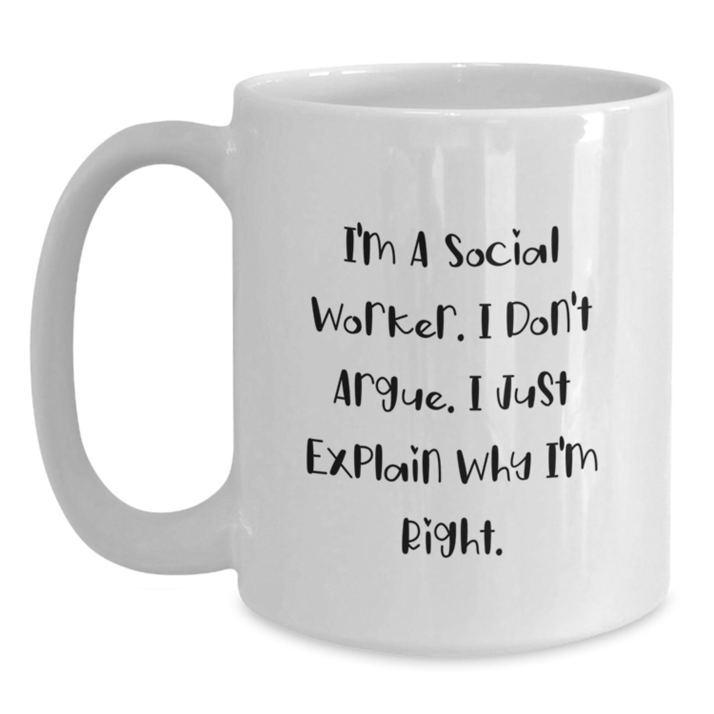 Funny Social Worker Gifts, White Coffee Mug, I'm A Social Worker I Don't Argue, Ideal Gift for Social Worker Graduation, Gifts from Family - Main