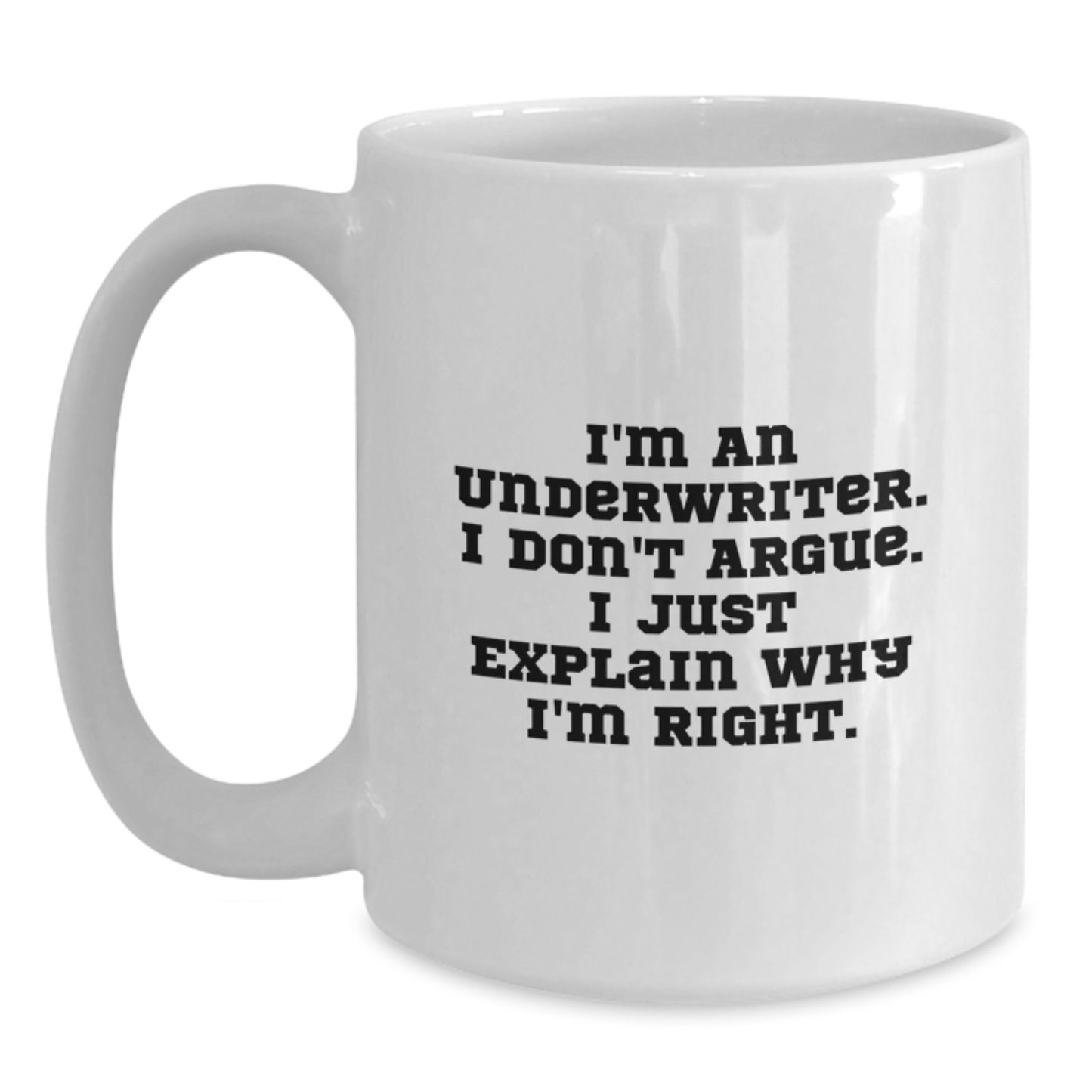Funny Underwriter White Coffee Mugs, Gifts from Friends for Underwriter, Underwriter Quotes, Christmas Unique Gifts, White Coffee Mug - Main