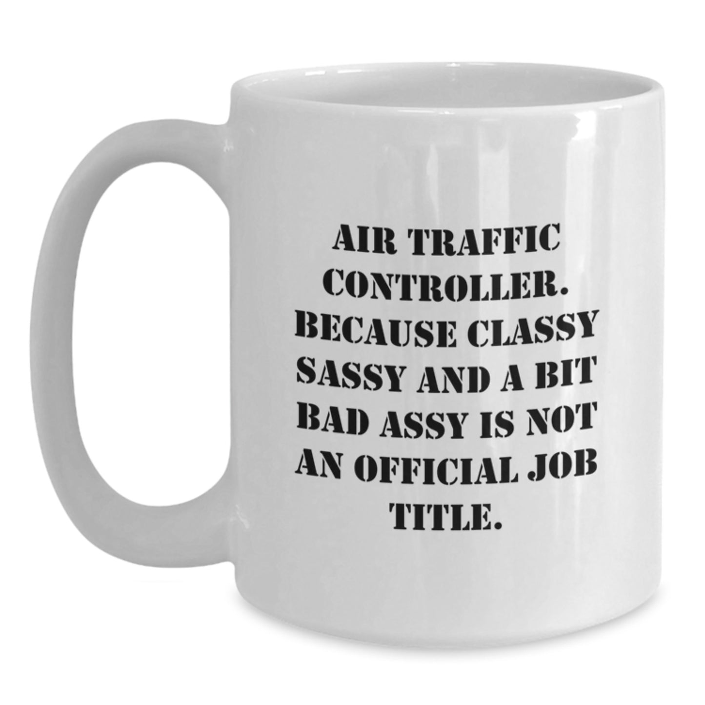 Funny Air Traffic Controller Gifts - White Coffee Mug for Air Traffic Controller Fans, Unique Graduation Unique Gifts from Friends, Family, or Coworkers - Main