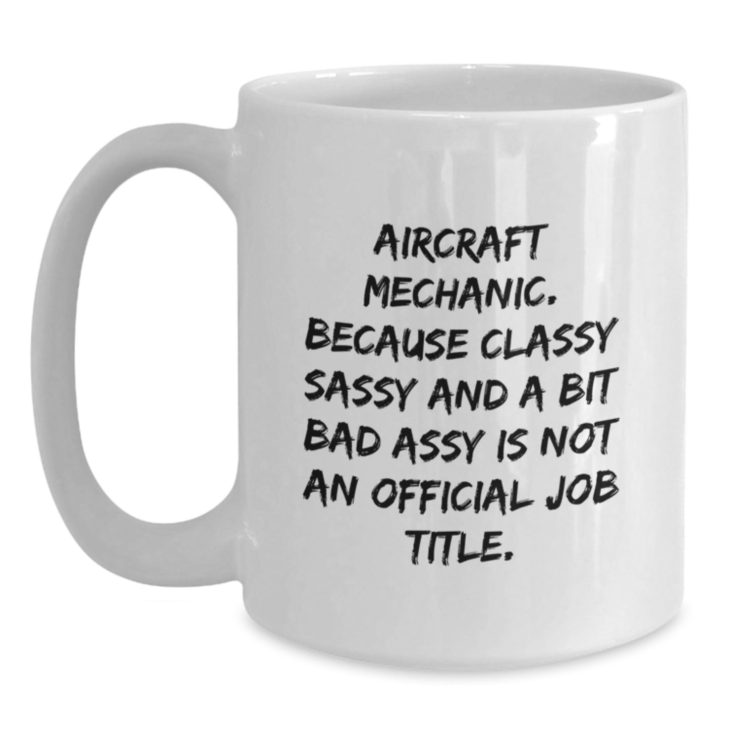 Funny Aircraft Mechanic Gifts for Aircraft Mechanic Mom, White Coffee Mug with Inspirational Quote, Unique Mother's Day Unique Gift from Men to Women - Main