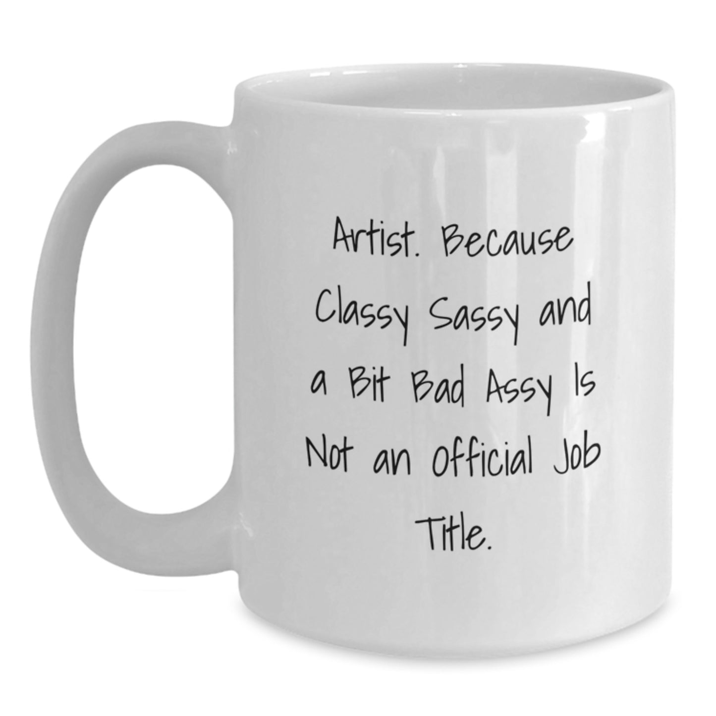 Artist Gifts, Funny Quote, White Coffee Mugs for Artists, Unique Mother's Day Unique Gifts from Men to Women - Main