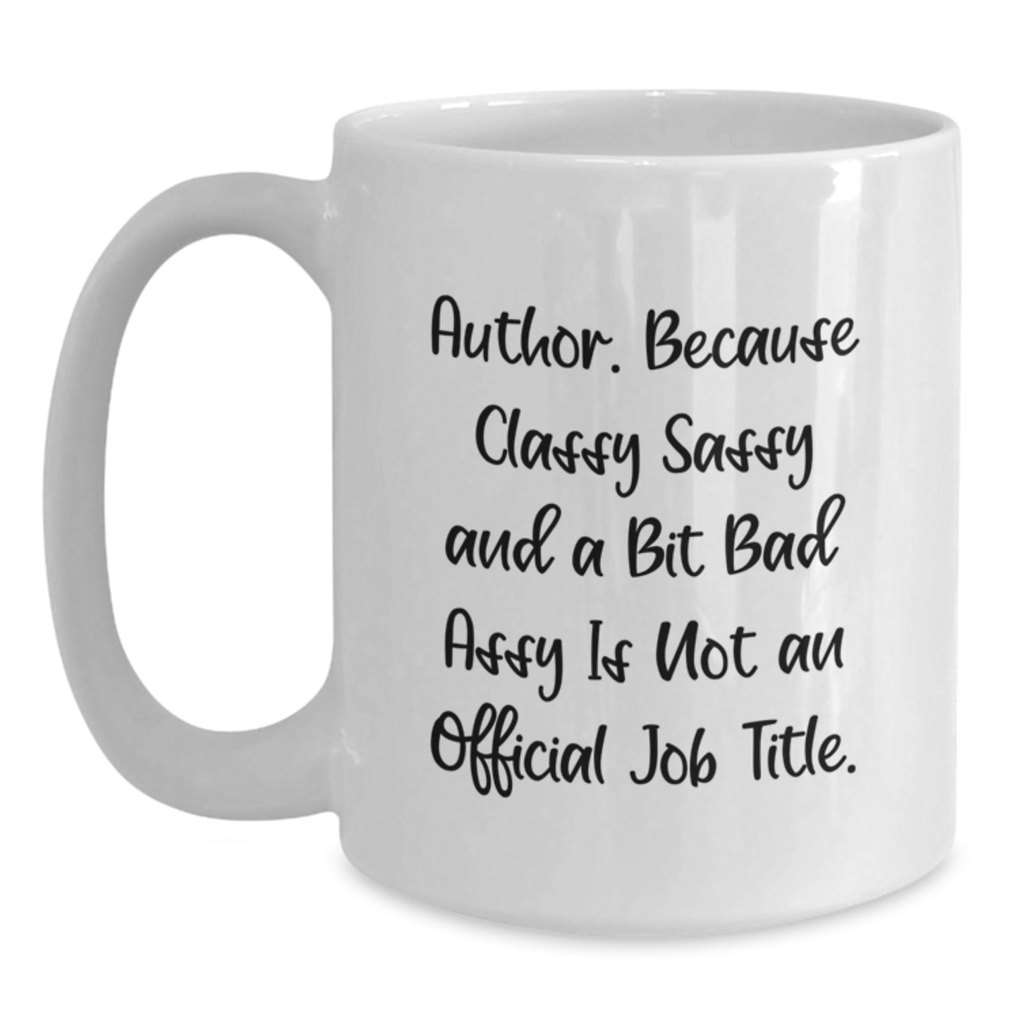 Funny Author Gifts from Friends and Family - White Coffee Mug for Authors, Sassy Authors, and Classy Authors - Main