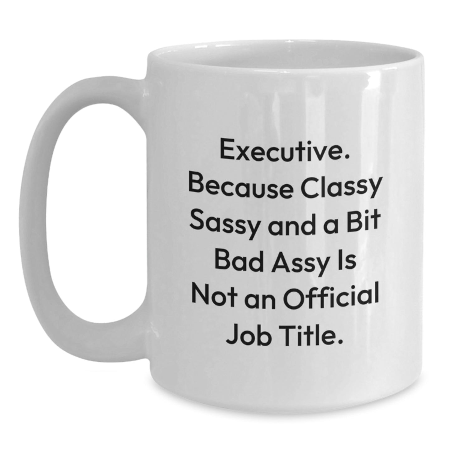 Funny Executive White Coffee Mug, Gifts from Family to Executive Mom on Mother's Day, Unique Gifts for Executive Women - Main