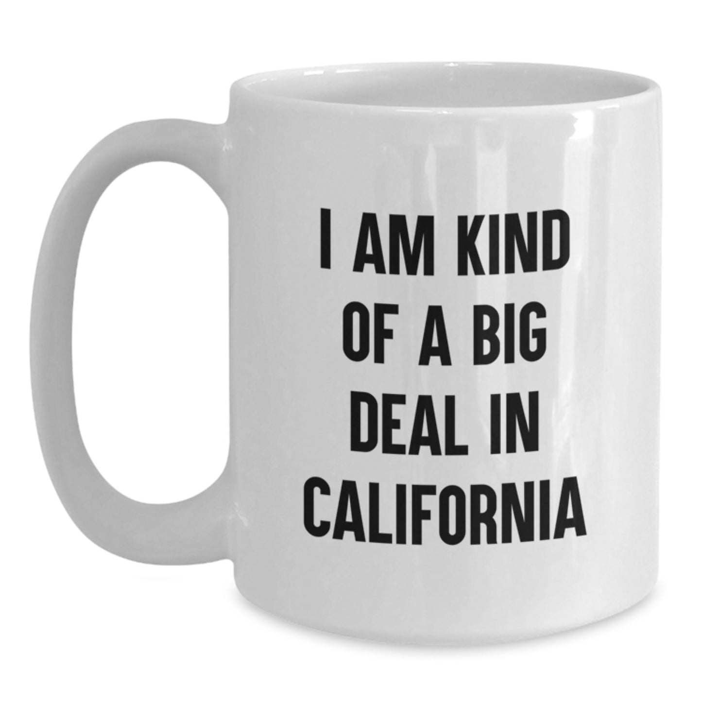 Funny California White Coffee Mug Gifts from Friends and Family for California Lovers - I Am Kind Of A Prime Selection - Main