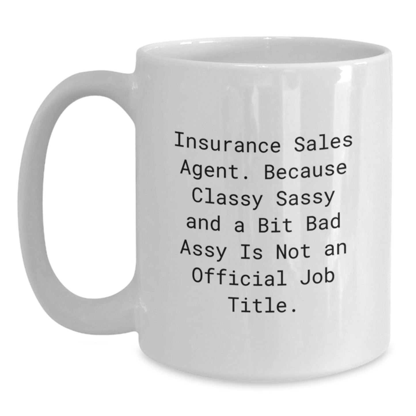 Funny Insurance Sales Agent Gifts for Men and Women, Classy Sassy and a Bit Fearlessy Mug, White Coffee Mug Graduation Unique - Main