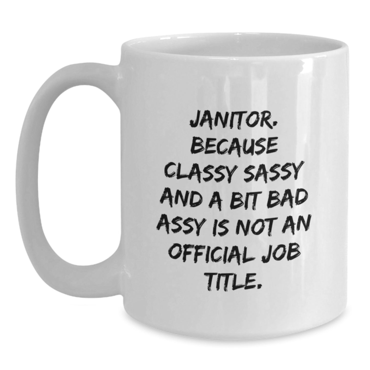 Funny Janitor Gifts, White Coffee Mugs, 'Janitor. Because Classy Sassy And A Bit Fearlessy Is Not An Official Job Title.' Quote, Gifts from Friends to Janitor, Unique Christmas Memorable Presents - Main