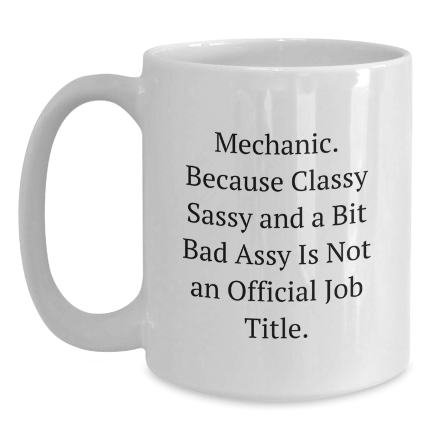 Birthday Gift Mug for Her – Mechanic. Classy Sassy And A Bit Bad Assy - Main