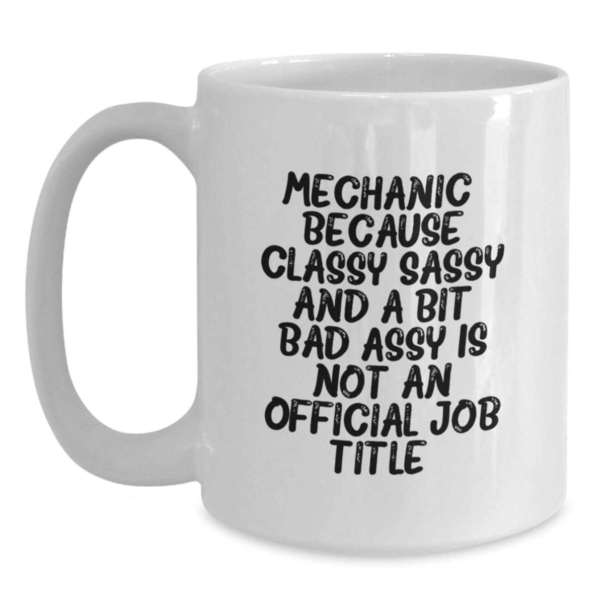 Birthday Gift Mug for Him – Mechanic. Classy Sassy And A Bit Bad Assy - Main