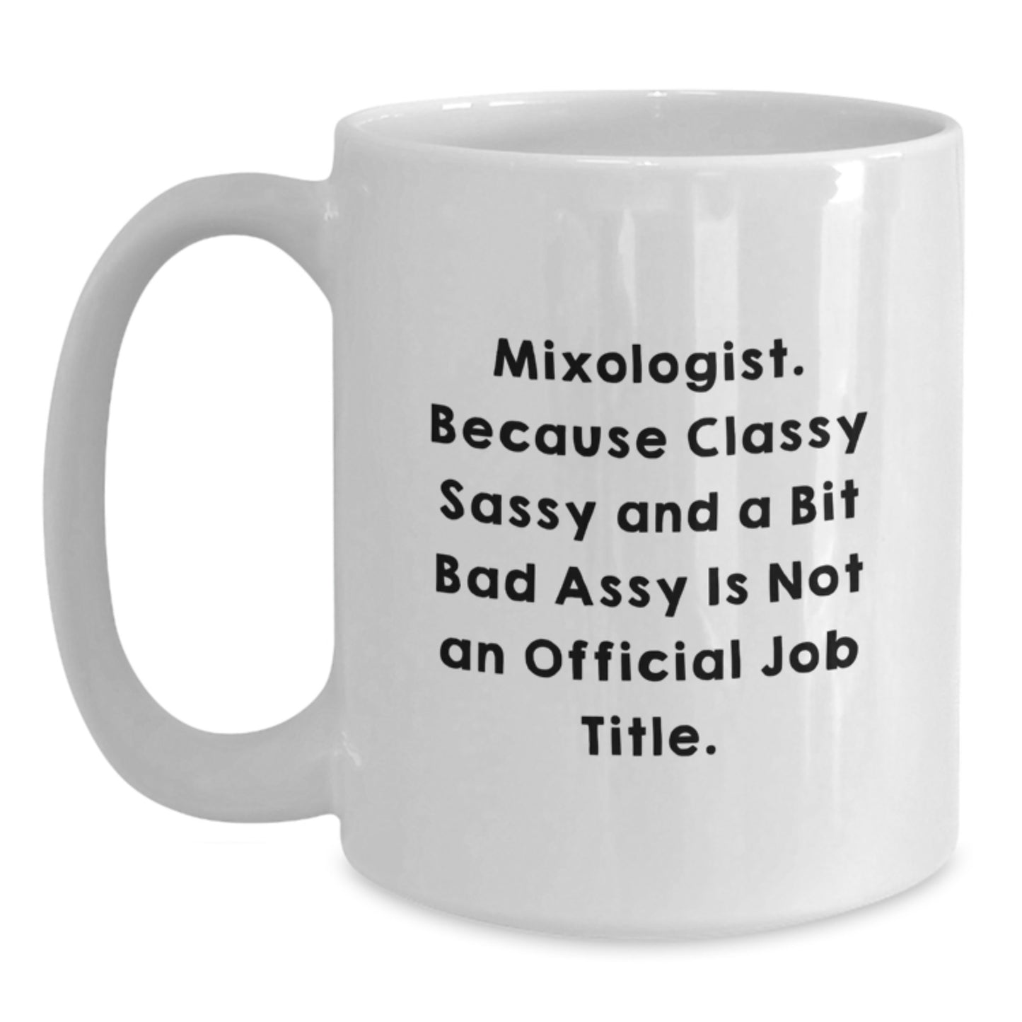 Funny Mixologist Gifts for Him from Family, Unique White Coffee Mugs with Quote 'Mixologist. Because Classy Sassy And A Bit Fearlessy Is Not An Official Job Title.' for Christmas Unique Gifts - Main