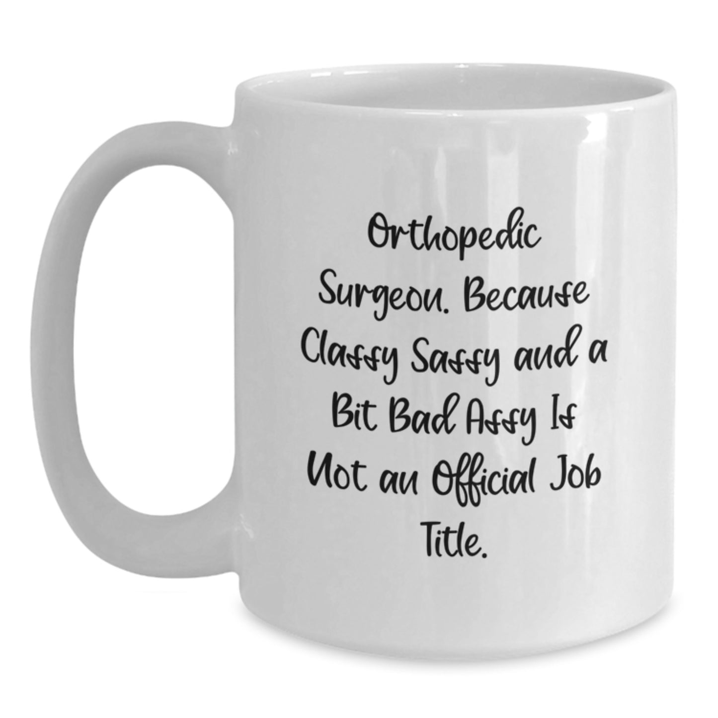 Funny Orthopedic Surgeon Mugs for Christmas Unique Gifts from Family to Men, Women, Coworkers, Friends, or Family - Orthopedic Surgeon Coffee Mug with Quote - Main