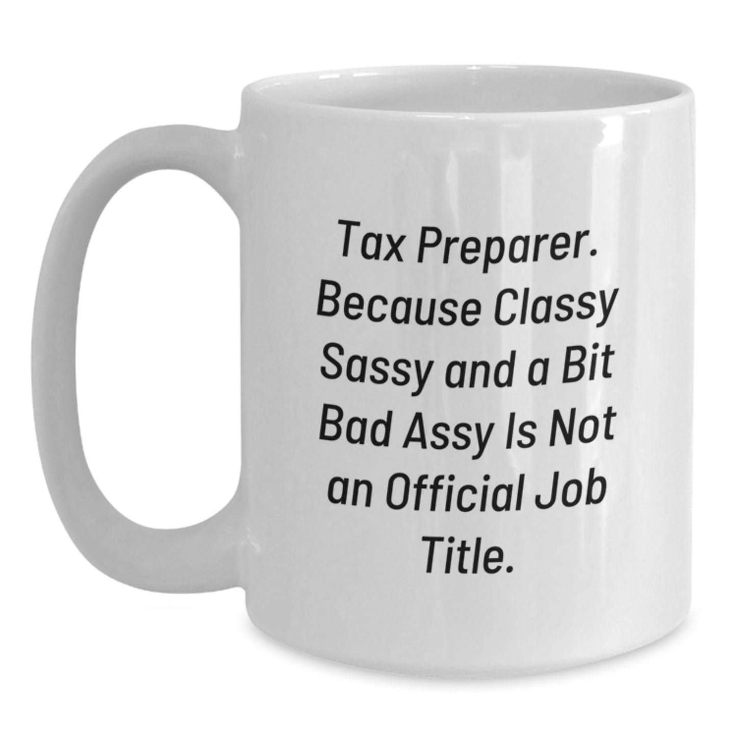 Funny Tax Preparer Gifts, White Coffee Mug, Graduation Unique Gifts from Men to Tax Preparer Friends - Main