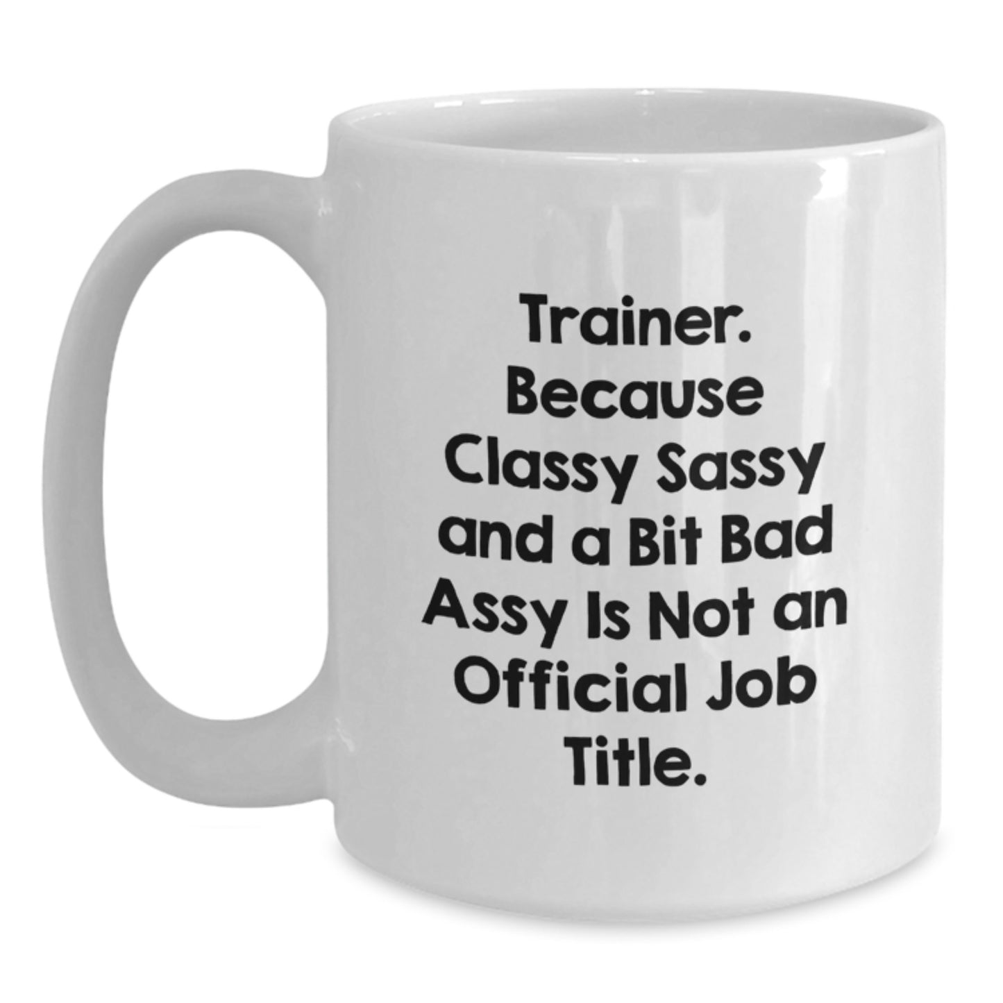 Funny Trainer Gifts from Family Friends - White Coffee Mug for Trainer Graduation Unique Gifts - Main