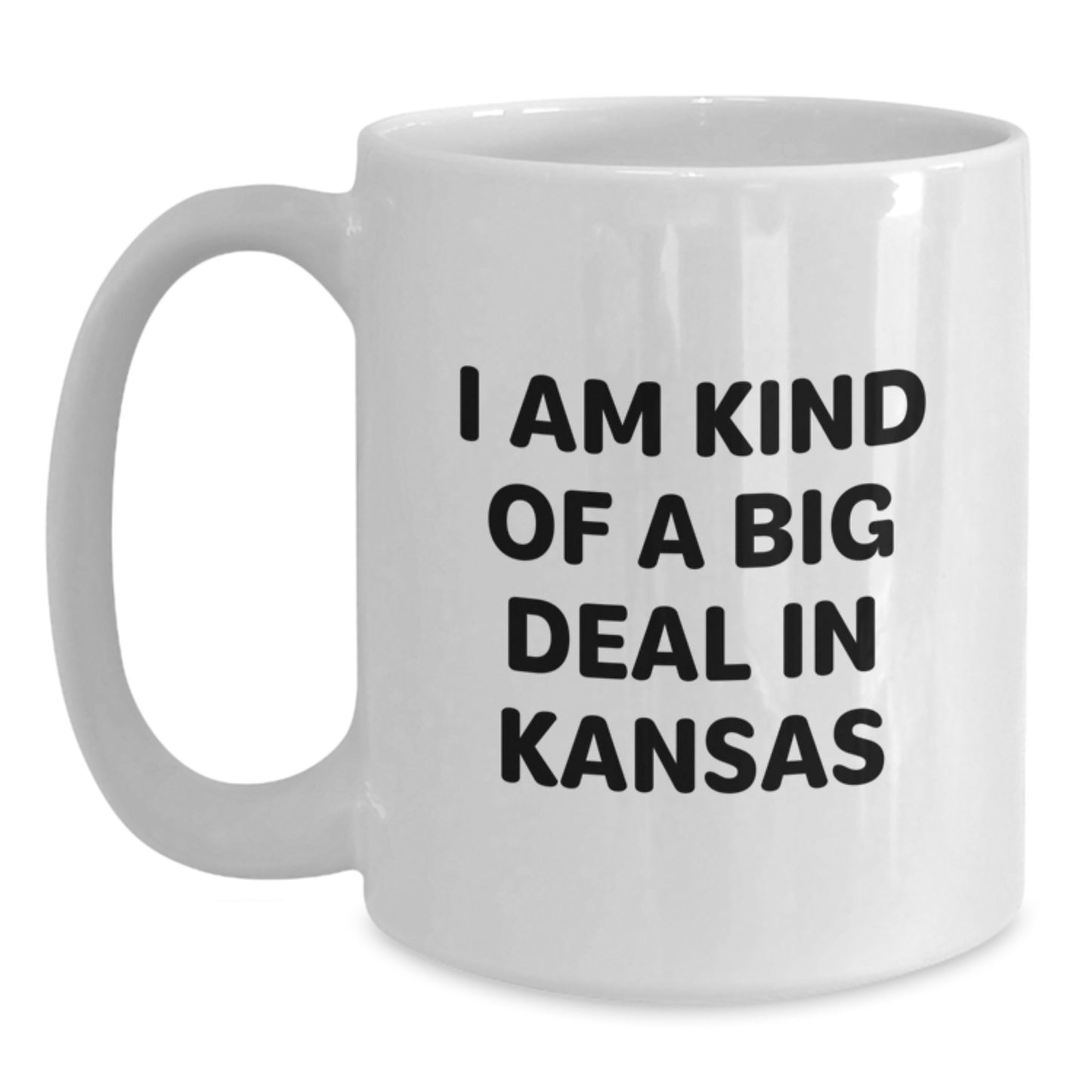 Funny Kansas Gifts for Men - I Am Kind Of A Prime Selection In Kansas White Coffee Mug, 11oz or 15oz Capacity, Great Gifts from Family or Friends for Father's Day - Main