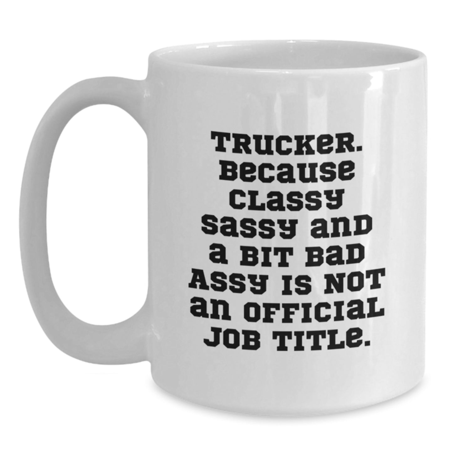 Funny Trucker Gifts from Friends Christmas Unique Mugs for Trucker 11oz White Ceramic Coffee Mug with Sassy Quote - Main